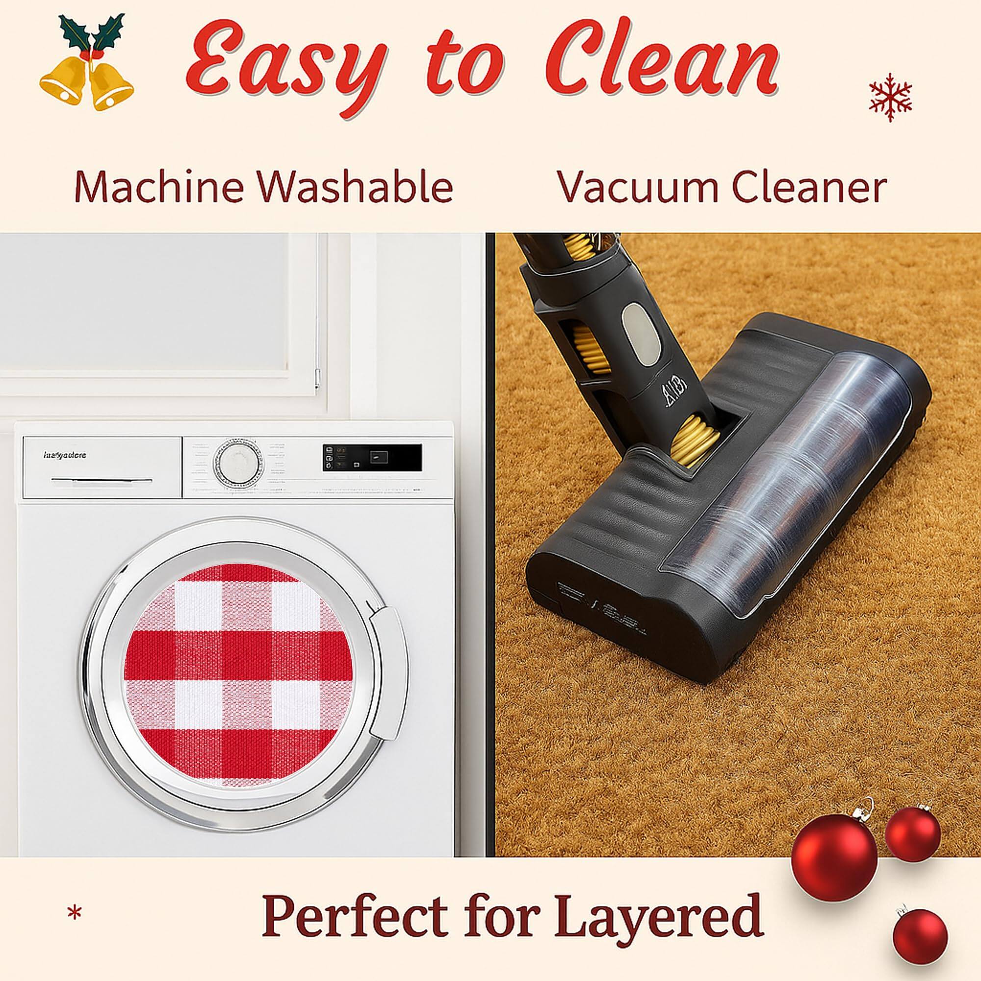 Easy to Clean  
Machine Washable Vacuum Cleaner  
Perfect for Layered