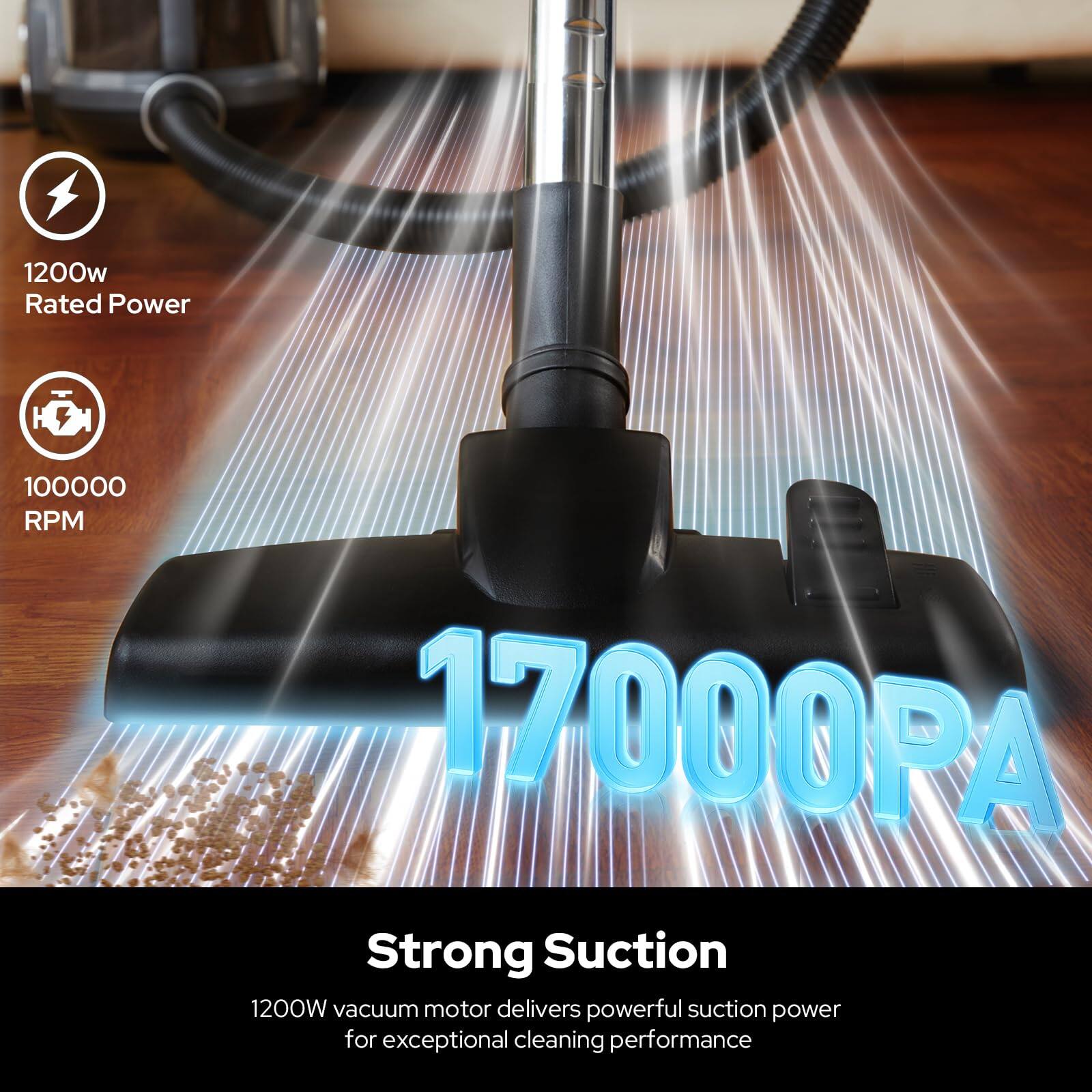 1200W Rated Power  
100000 RPM  
17000PA  

Strong Suction  
1200W vacuum motor delivers powerful suction power for exceptional cleaning performance
