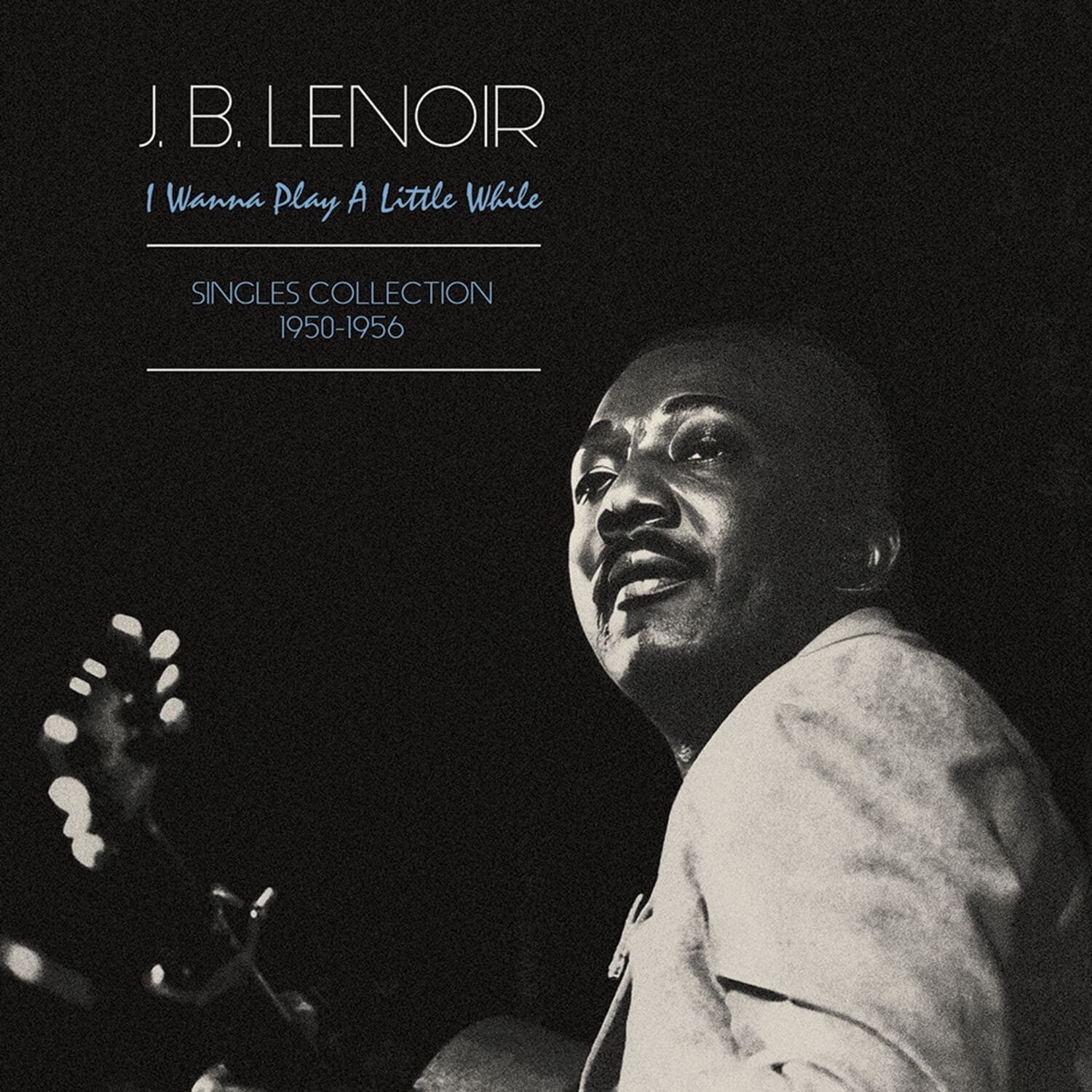 Lenoir J.B. - Wanna Play A Little While: Singles Collection 1950-1956  - VINYL LP