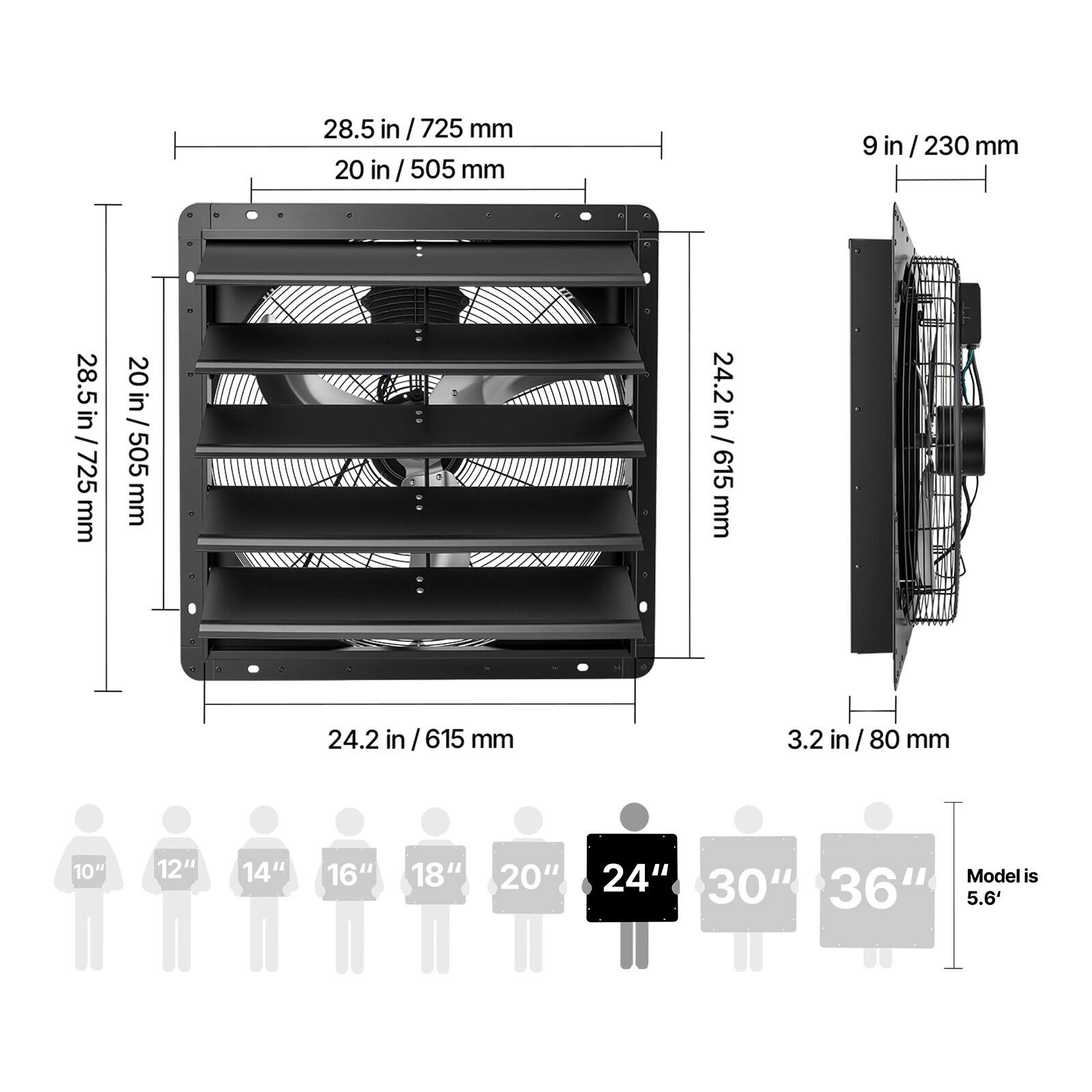 28.5 in / 725 mm  
20 in / 505 mm  
9 in / 230 mm  
24.2 in / 615 mm  
3.2 in / 80 mm  

10" 12" 14" 16" 18" 20" 24" 30" 36"  

Model is 5.6'