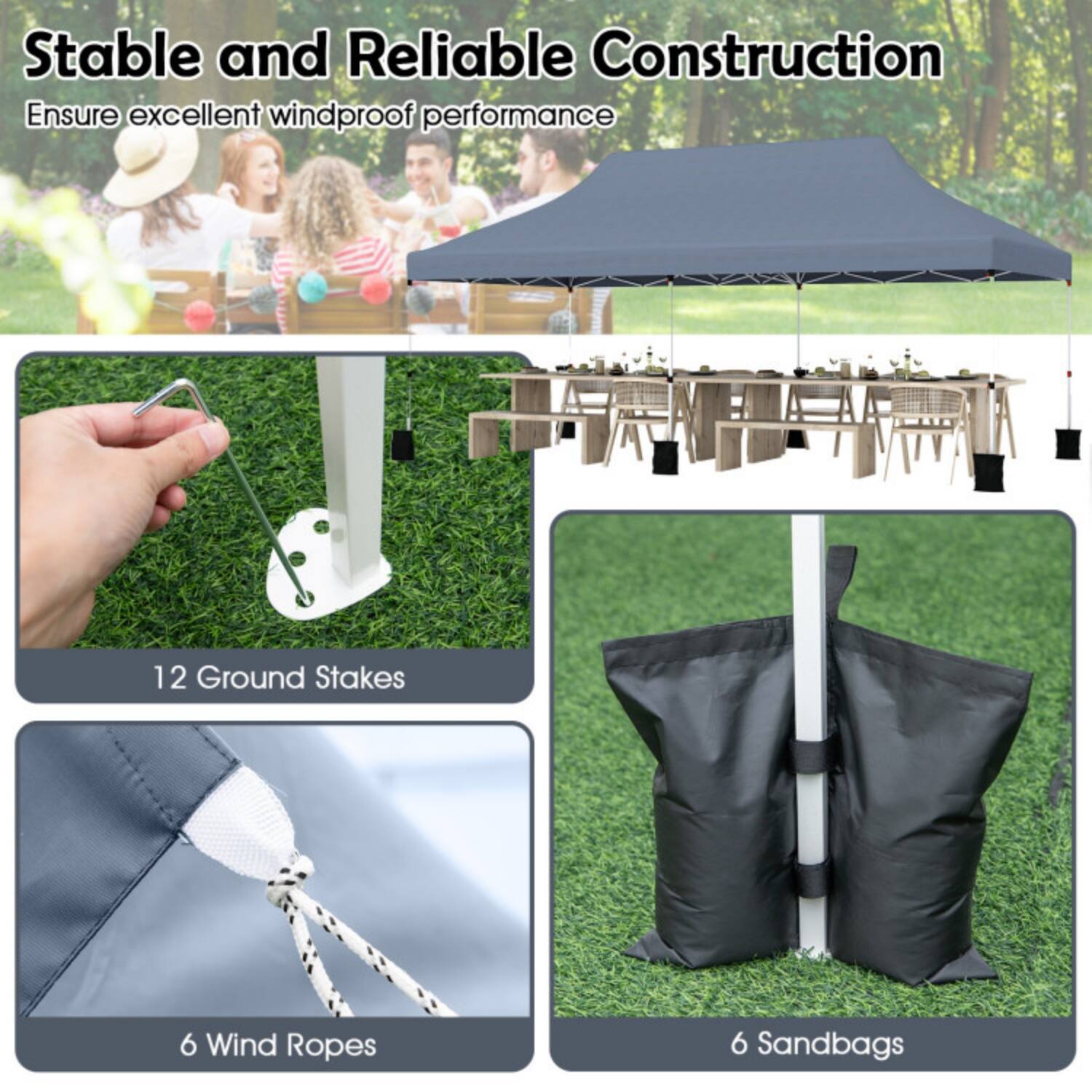 Stable and Reliable Construction  
Ensure excellent windproof performance  

12 Ground Stakes  
6 Wind Ropes  
6 Sandbags