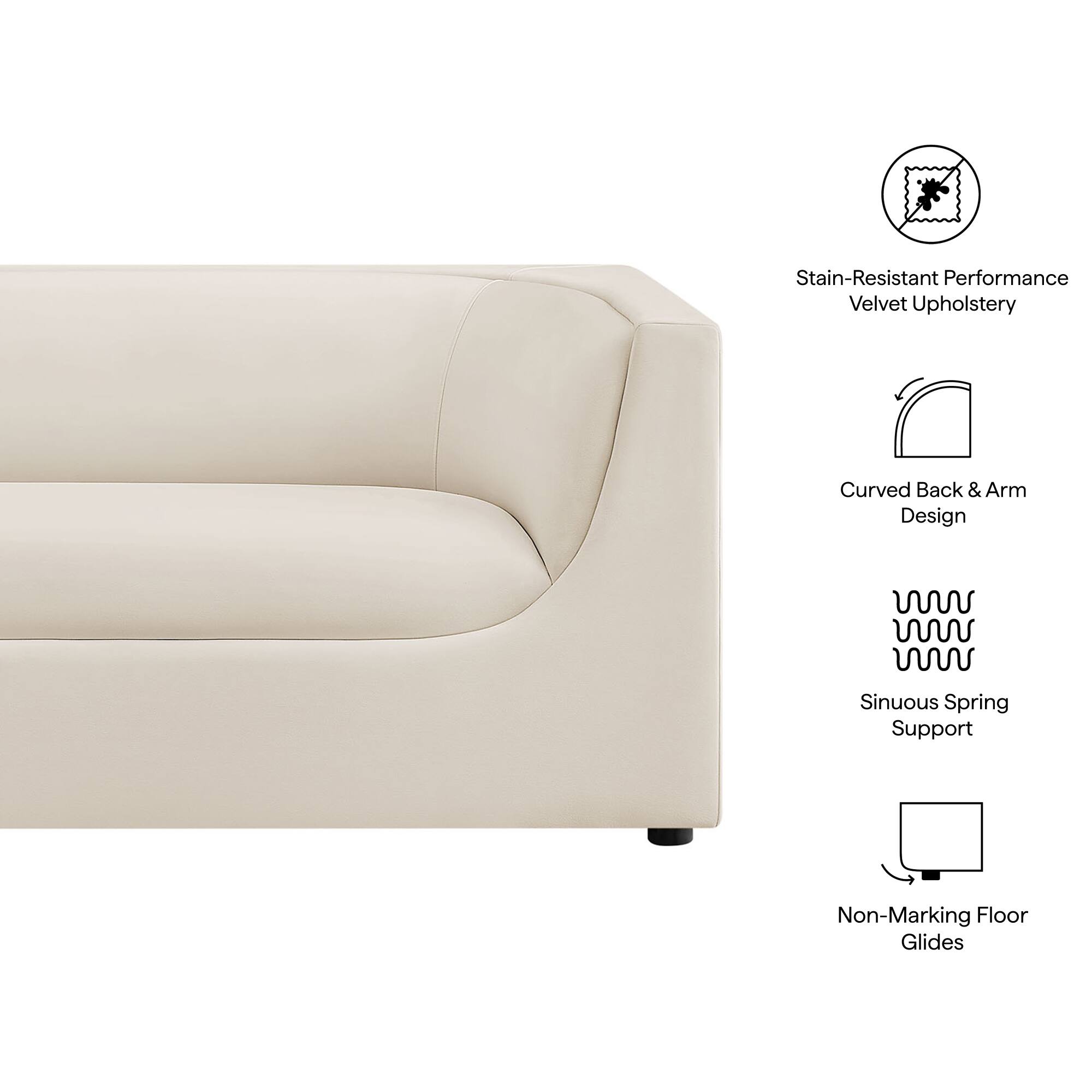 Stain-Resistant Performance Velvet Upholstery  
Curved Back & Arm Design  
Sinuous Spring Support  
Non-Marking Floor Glides