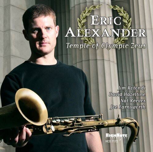ERIC ALEXANDER  
Temple of Olympic Zeus  

Jim Rotondi  
David Hazeltine  
Nat Reeves  
Joe Farnsworth  

HIGHNOTE RECORDS  
HCD 7172