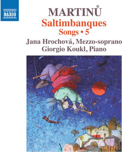 MARTINŮ  
Saltimbanques  
Songs • 5  

Jana Hrochová, Mezzo-soprano  
Giorgio Koukl, Piano  

NAXOS