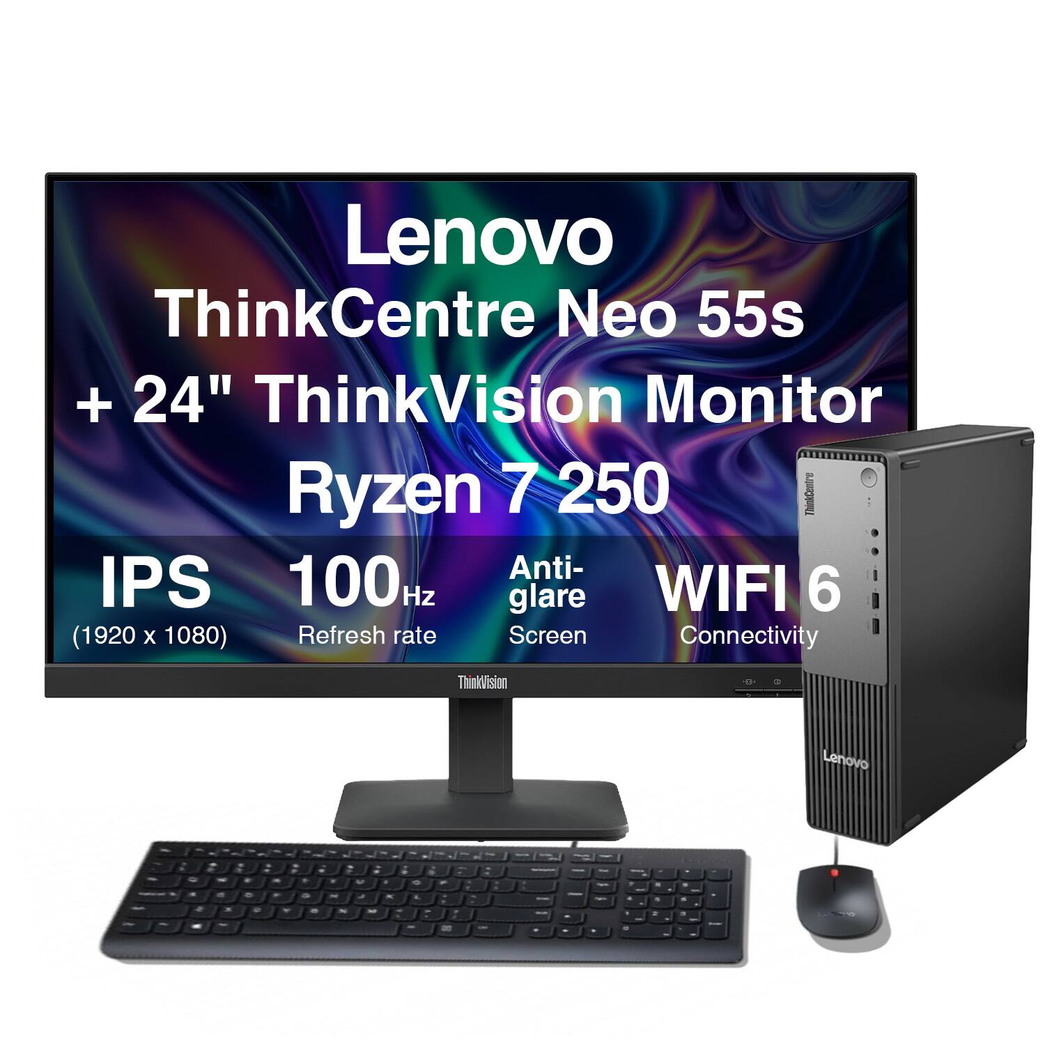 Lenovo ThinkCentre Neo 55s + 24" ThinkVision Monitor  
Ryzen 7 250  
IPS 100 Hz  
Anti-glare Screen  
(1920 x 1080)  
Refresh rate  
WIFI 6  
Connectivity