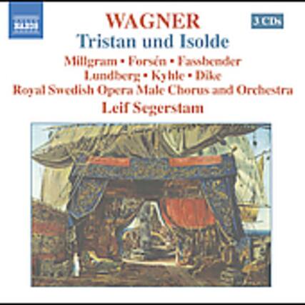 WAGNER
Tristan und Isolde
Millgram • Forsen • Fassbender
Lundberg • Kyhle • Dike
Royal Swedish Opera Male Chorus and Orchestra
Leif Segerstam
3 CDs