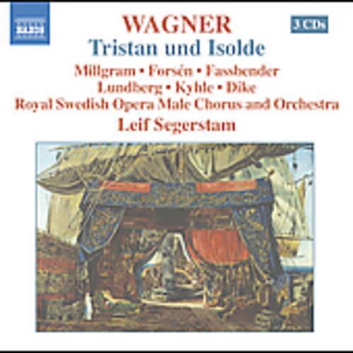 WAGNER  
Tristan und Isolde  
Millgram • Forsen • Fassbender  
Lundberg • Kyhle • Dike  
Royal Swedish Opera Male Chorus and Orchestra  
Leif Segerstam  

3 CDs