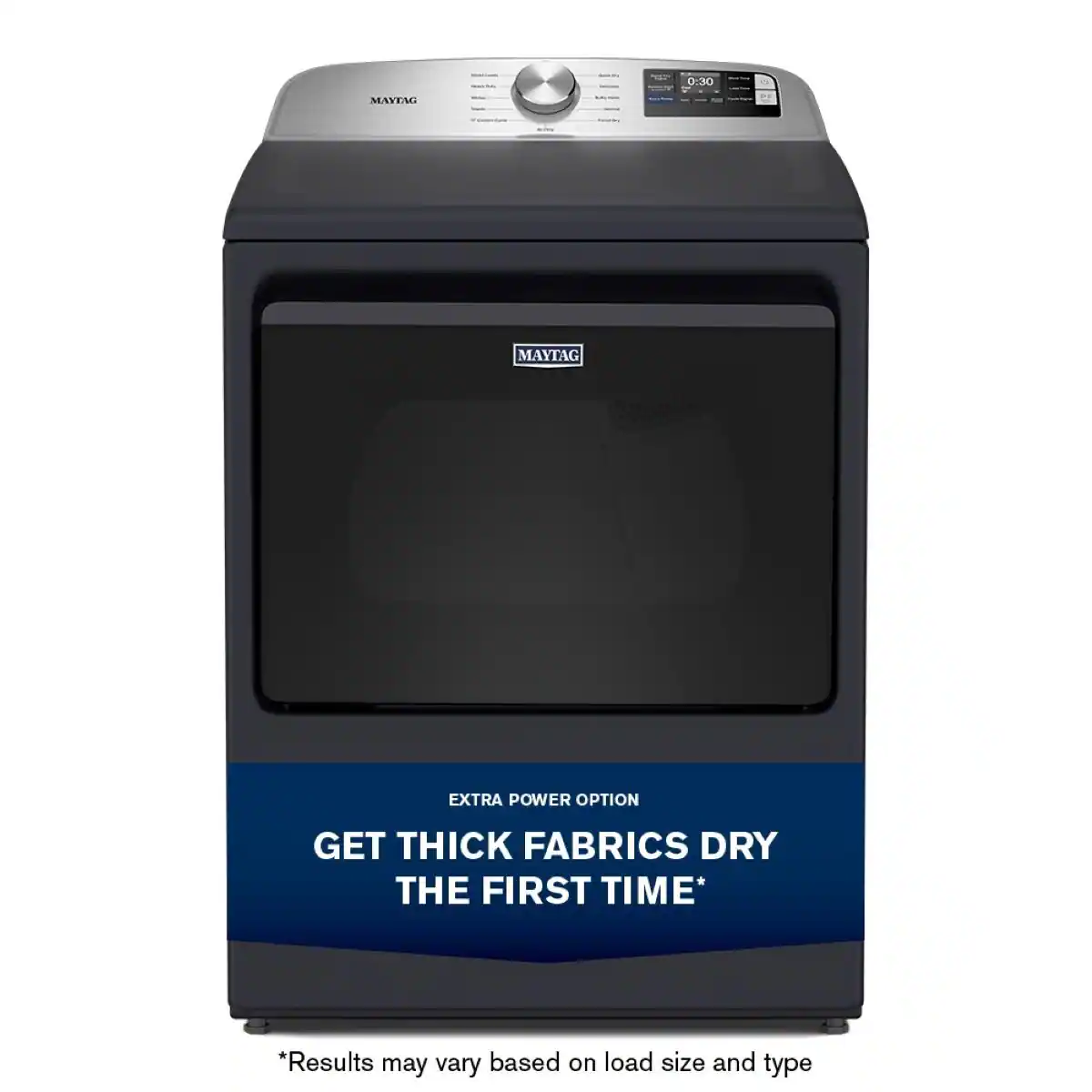 1. MAYTAG
2. EXTRA POWER OPTION
3. GET THICK FABRICS DRY THE FIRST TIME*
4. *Results may vary based on load size and type