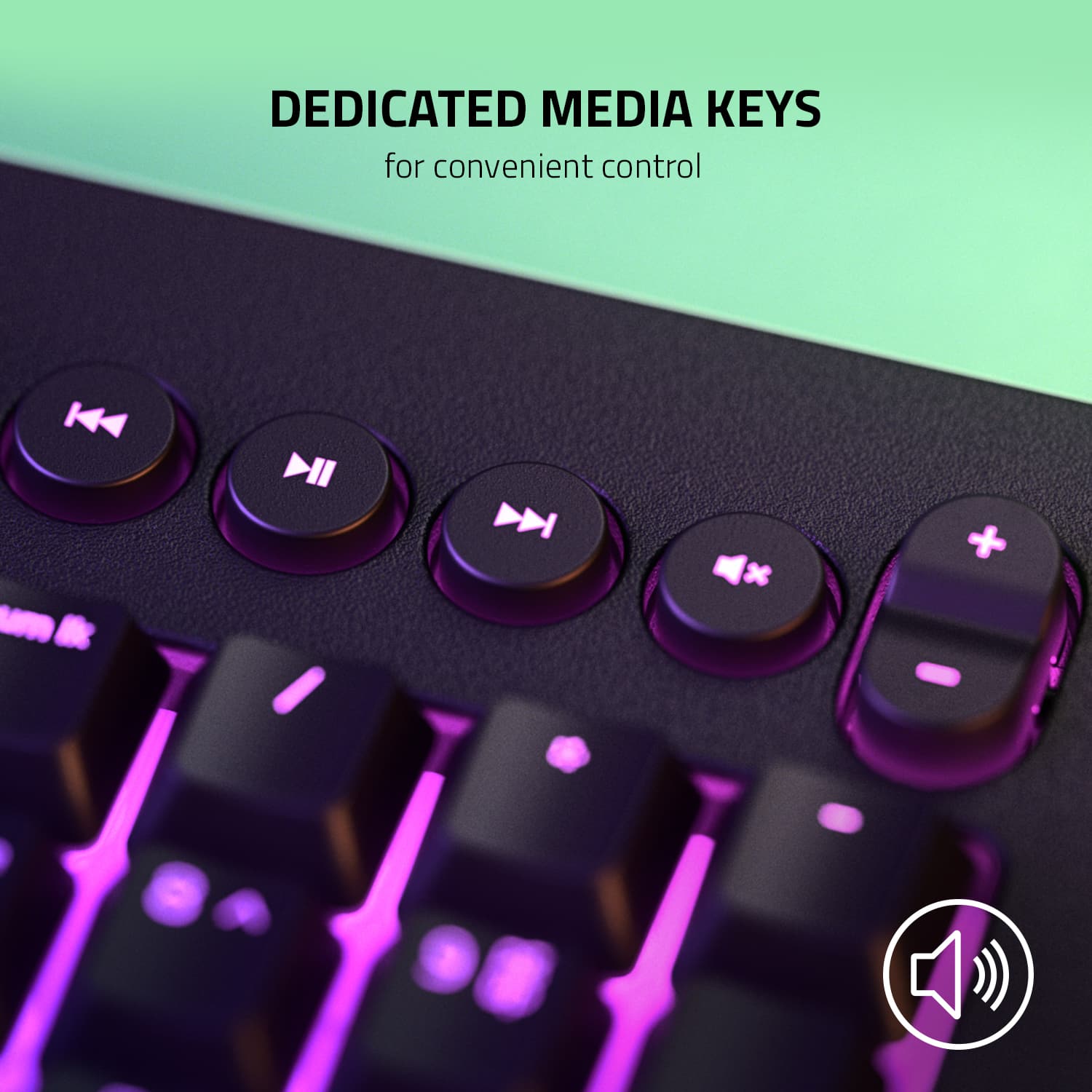 DEDICATED MEDIA KEYS for convenient control.