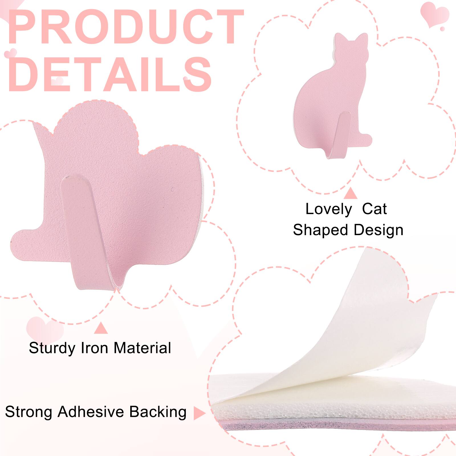 PRODUCT DETAILS  
Lovely Cat Shaped Design  
Sturdy Iron Material  
Strong Adhesive Backing