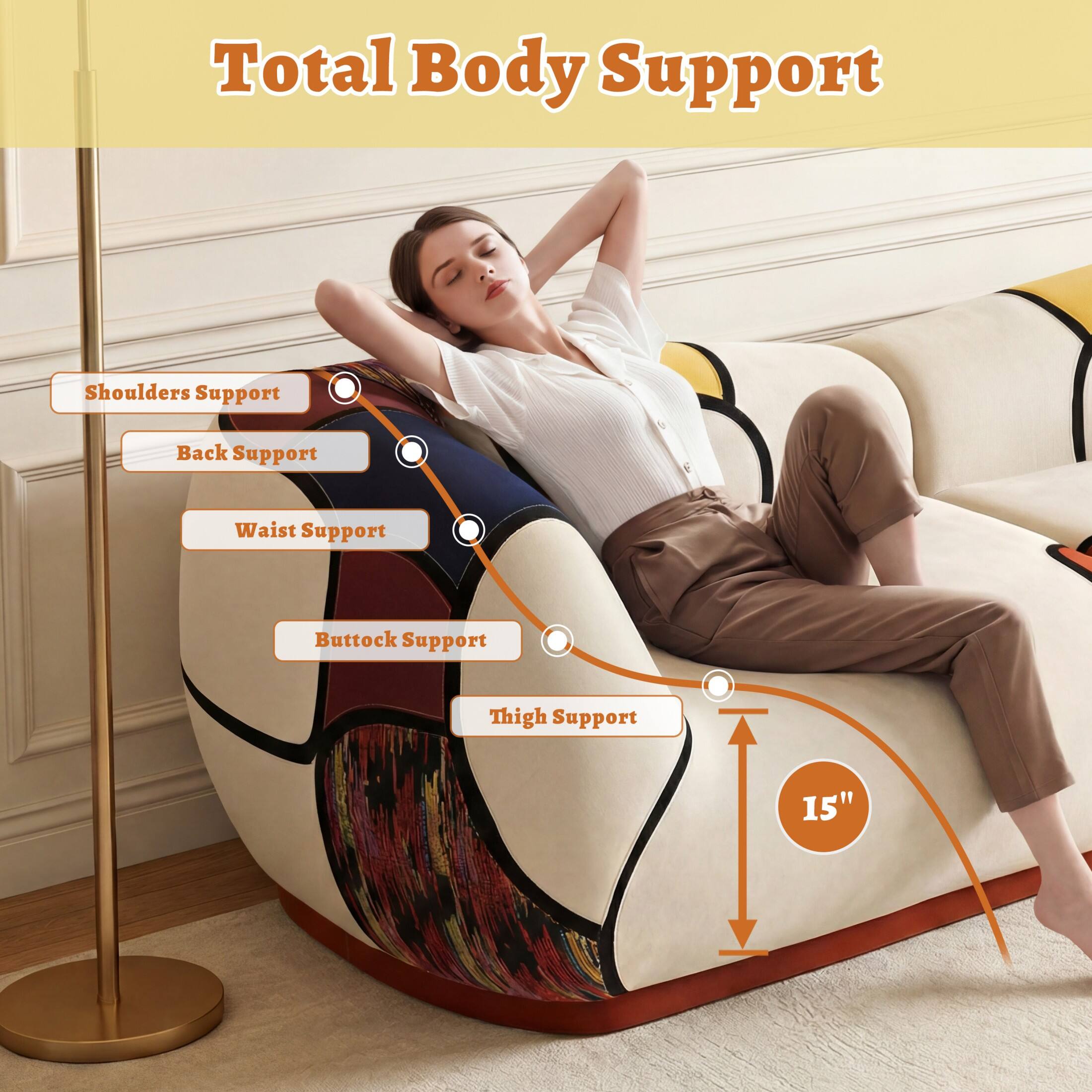 Total Body Support

Shoulders Support  
Back Support  
Waist Support  
Buttock Support  
Thigh Support  

15"