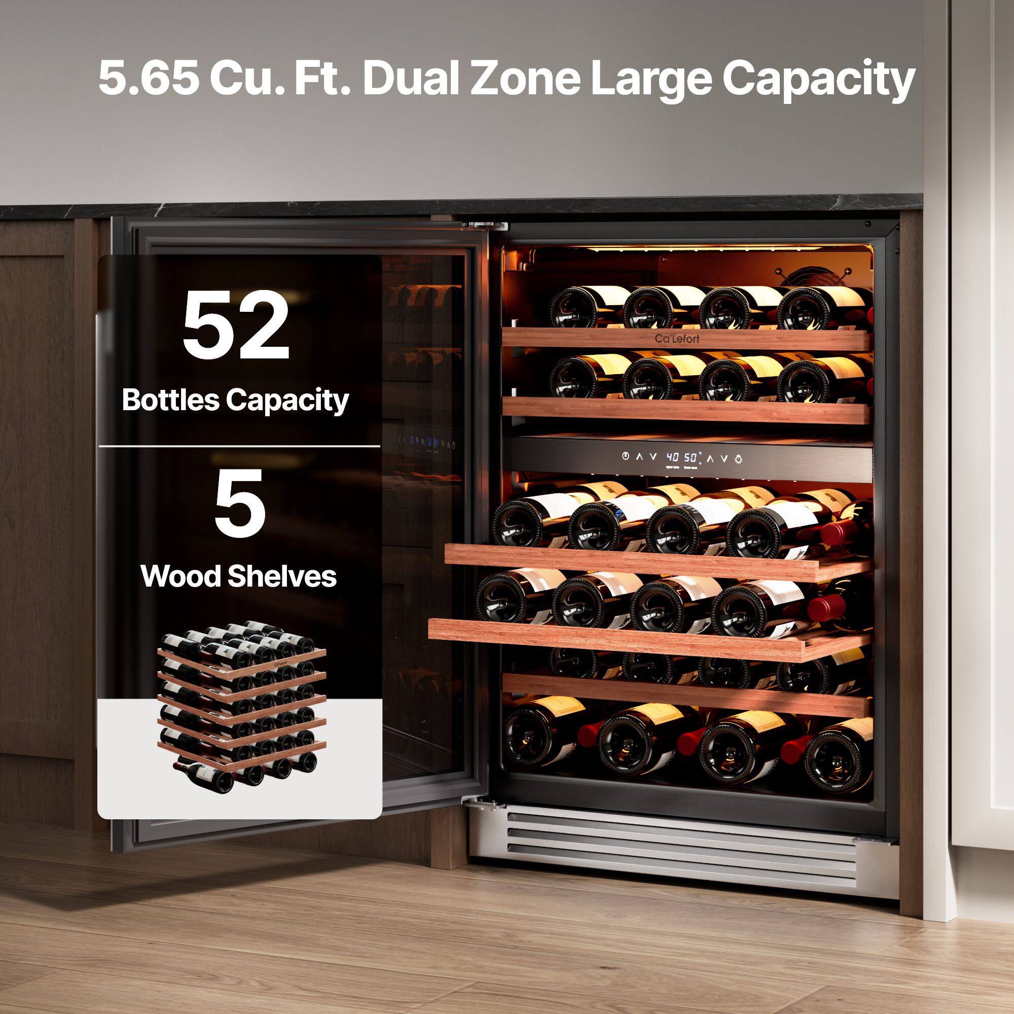 5.65 Cu. Ft. Dual Zone Large Capacity  
52 Bottles Capacity  
5 Wood Shelves