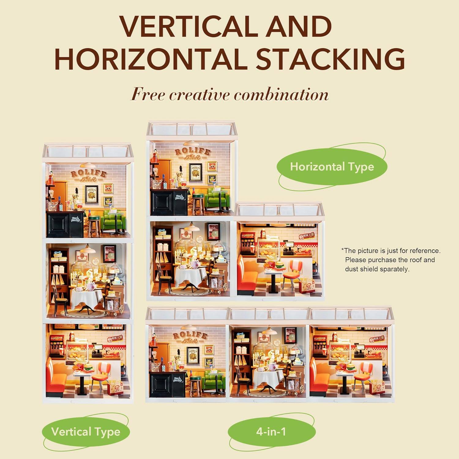 VERTICAL AND HORIZONTAL STACKING  
Free creative combination  

Horizontal Type  

Vertical Type  

4-in-1  

*The picture is just for reference. Please purchase the roof and dust shield separately.