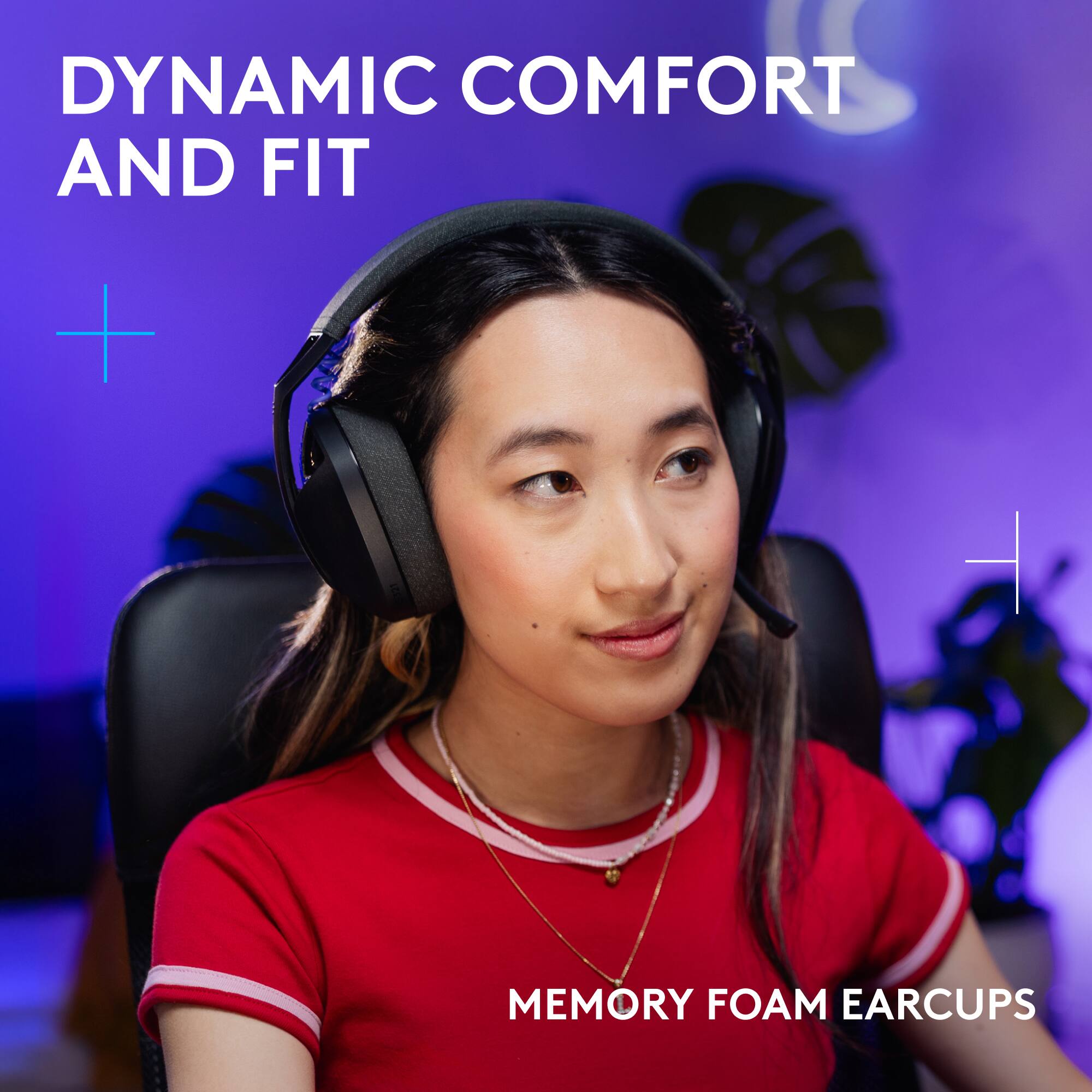 DYNAMIC COMFORT AND FIT + MEMORY FOAM EARCUPS