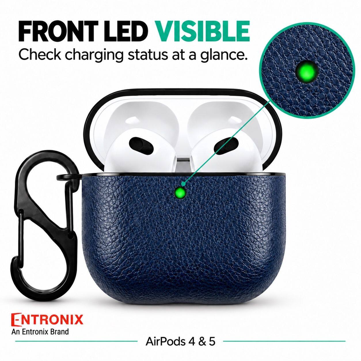 FRONT LED VISIBLE  
Check charging status at a glance.  

ENTRONIX  
An Entronix Brand  

AirPods 4 & 5