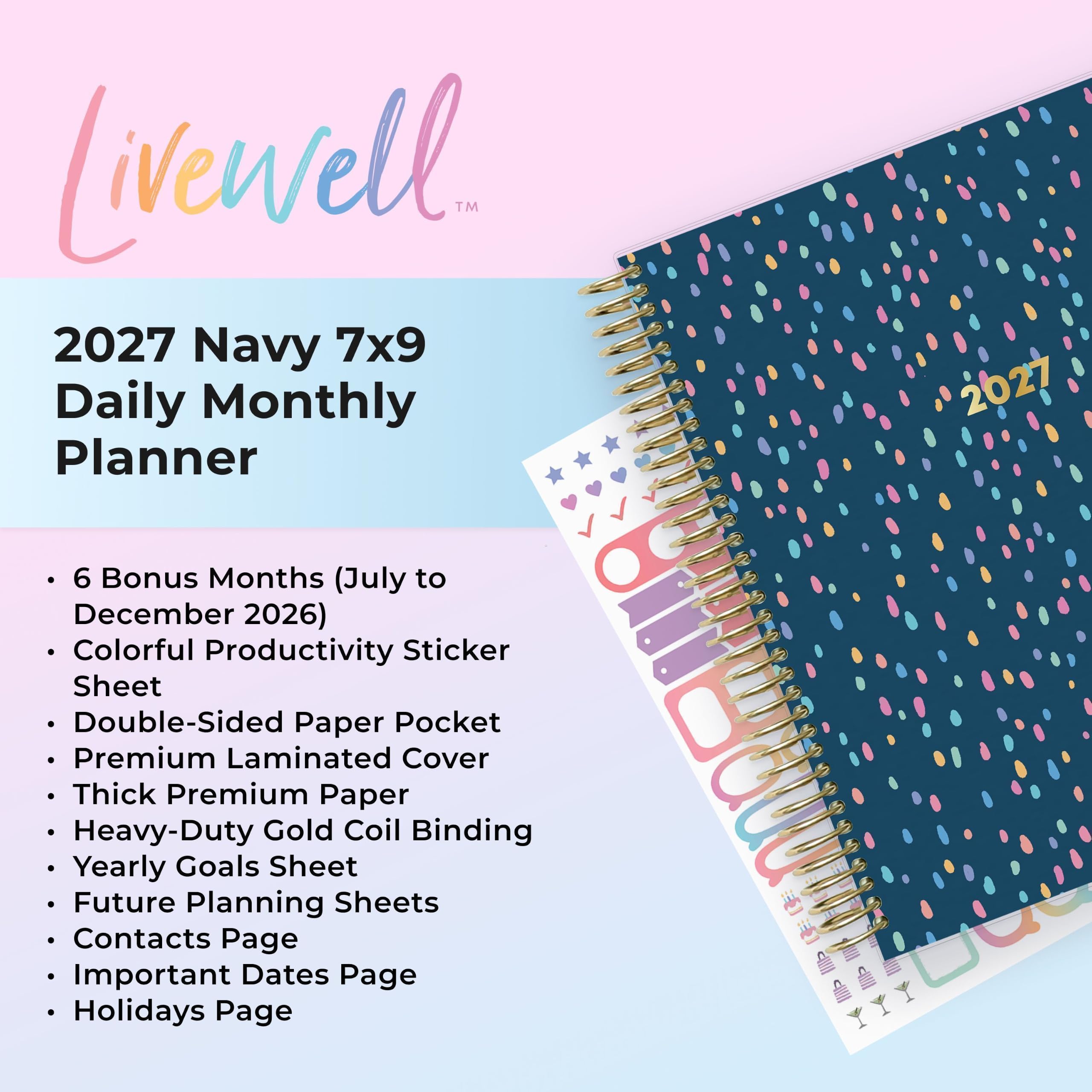 Livewell™ 2027 Navy 7x9 Daily Monthly Planner

- 6 Bonus Months (July to December 2026)
- Colorful Productivity Sticker Sheet
- Double-Sided Paper Pocket
- Premium Laminated Cover
- Thick Premium Paper
- Heavy-Duty Gold Coil Binding
- Yearly Goals Sheet
- Future Planning Sheets
- Contacts Page
- Important Dates Page
- Holidays Page