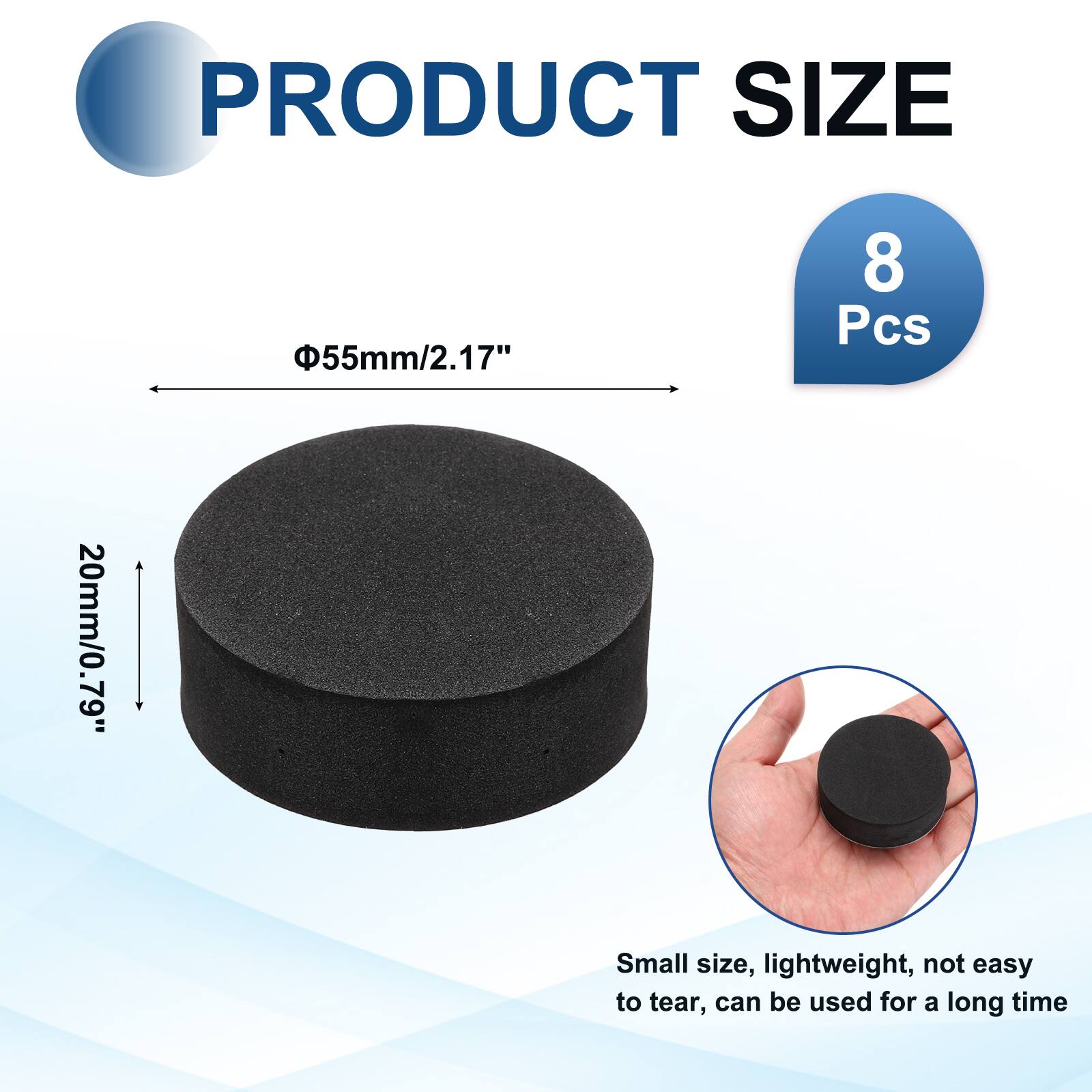 PRODUCT SIZE  
55mm/2.17"  
8 Pcs  
20mm/0.79"  
Small size, lightweight, not easy to tear, can be used for a long time