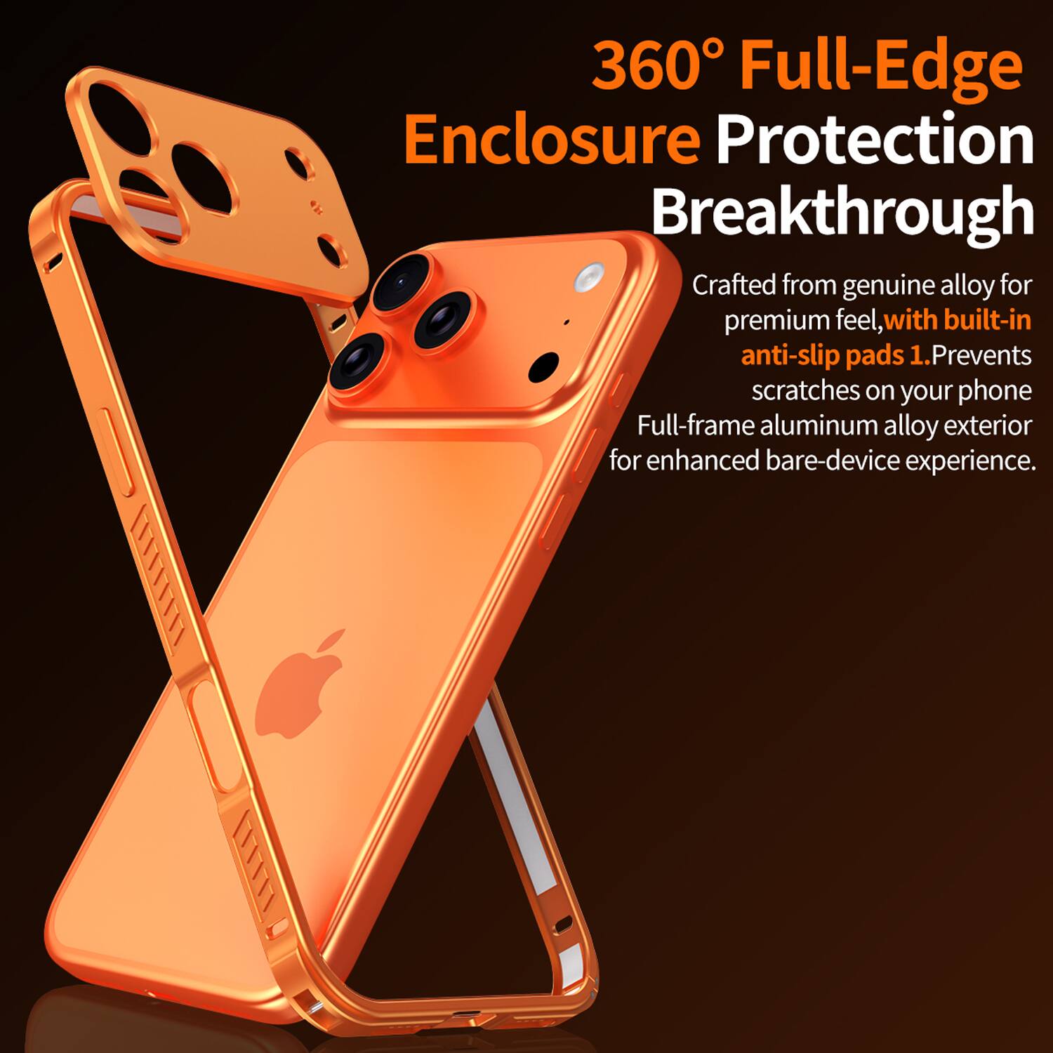 360° Full-Edge Enclosure Protection Breakthrough

Crafted from genuine alloy for premium feel, with built-in anti-slip pads. Prevents scratches on your phone. Full-frame aluminum alloy exterior for enhanced bare-device experience.
