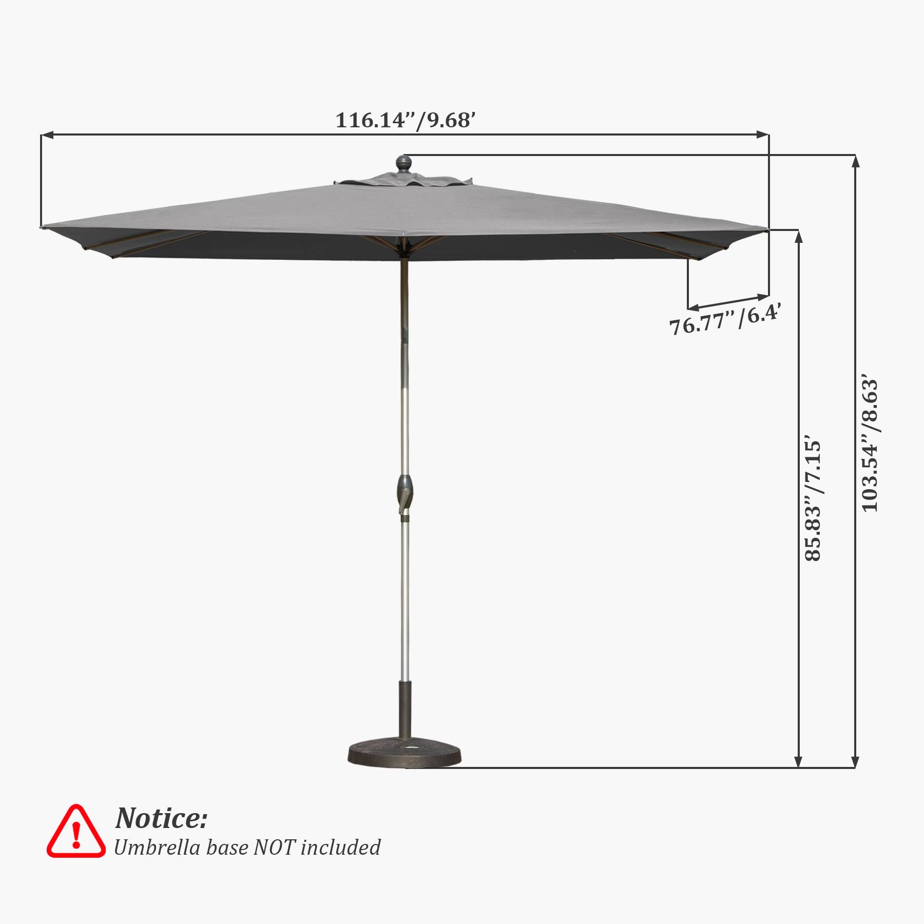 116.14"/9.68'  
76.77"/6.4'  
85.83"/7.15'  
103.54"/8.63'  

Notice: Umbrella base NOT included