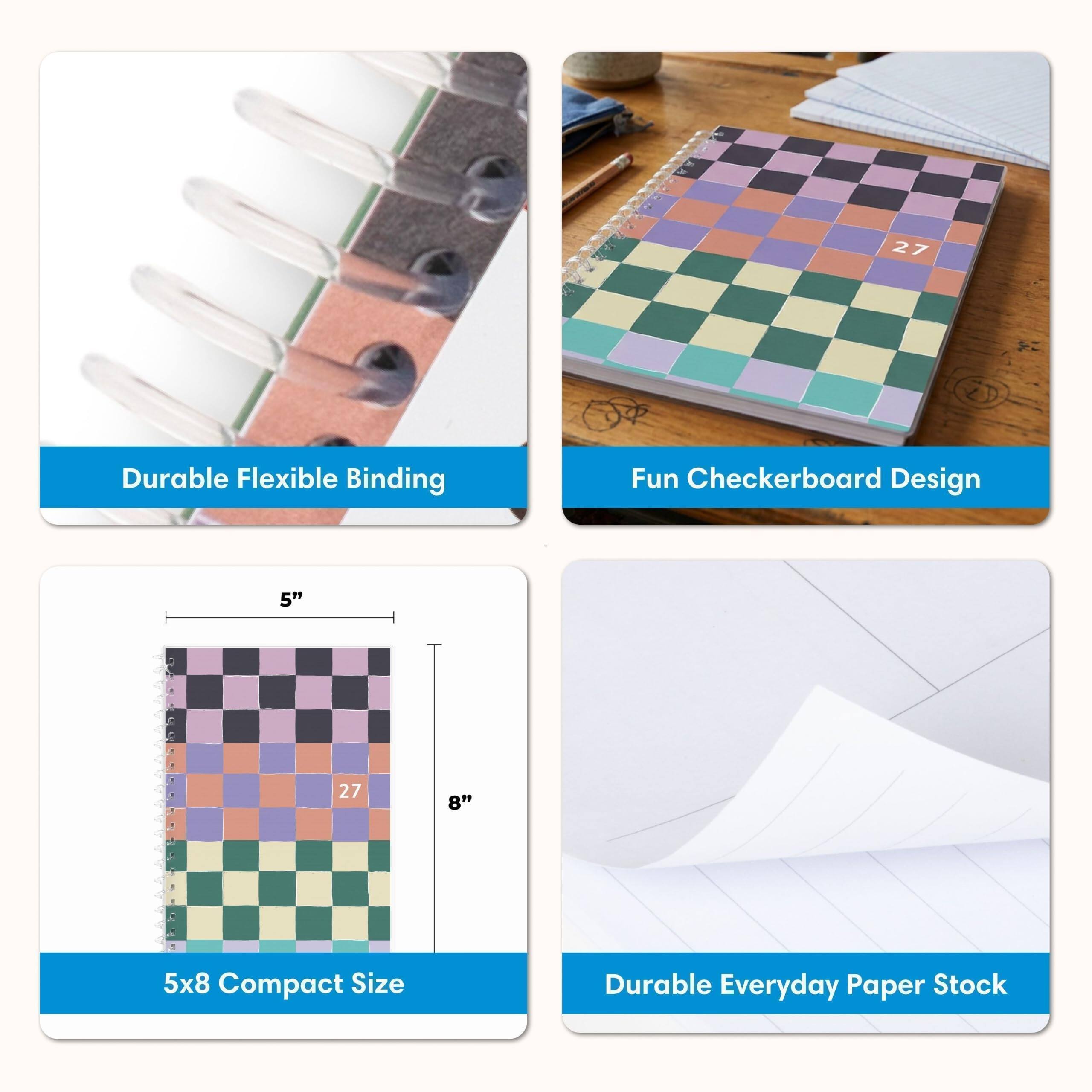 27

Durable Flexible Binding
Fun Checkerboard Design
5" x 8" Compact Size
Durable Everyday Paper Stock