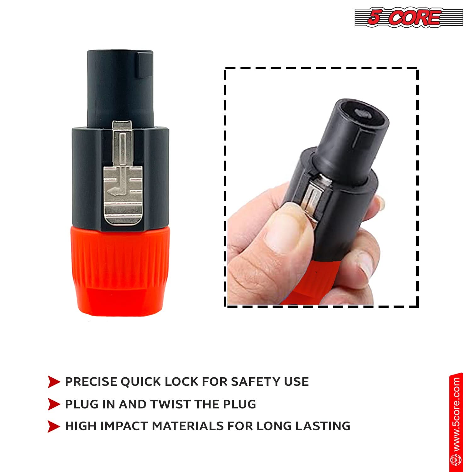 5 CORE PRECISE QUICK LOCK FOR SAFETY USE. PLUG IN AND TWIST THE PLUG. HIGH IMPACT MATERIALS FOR LONG LASTING. www.5core.com