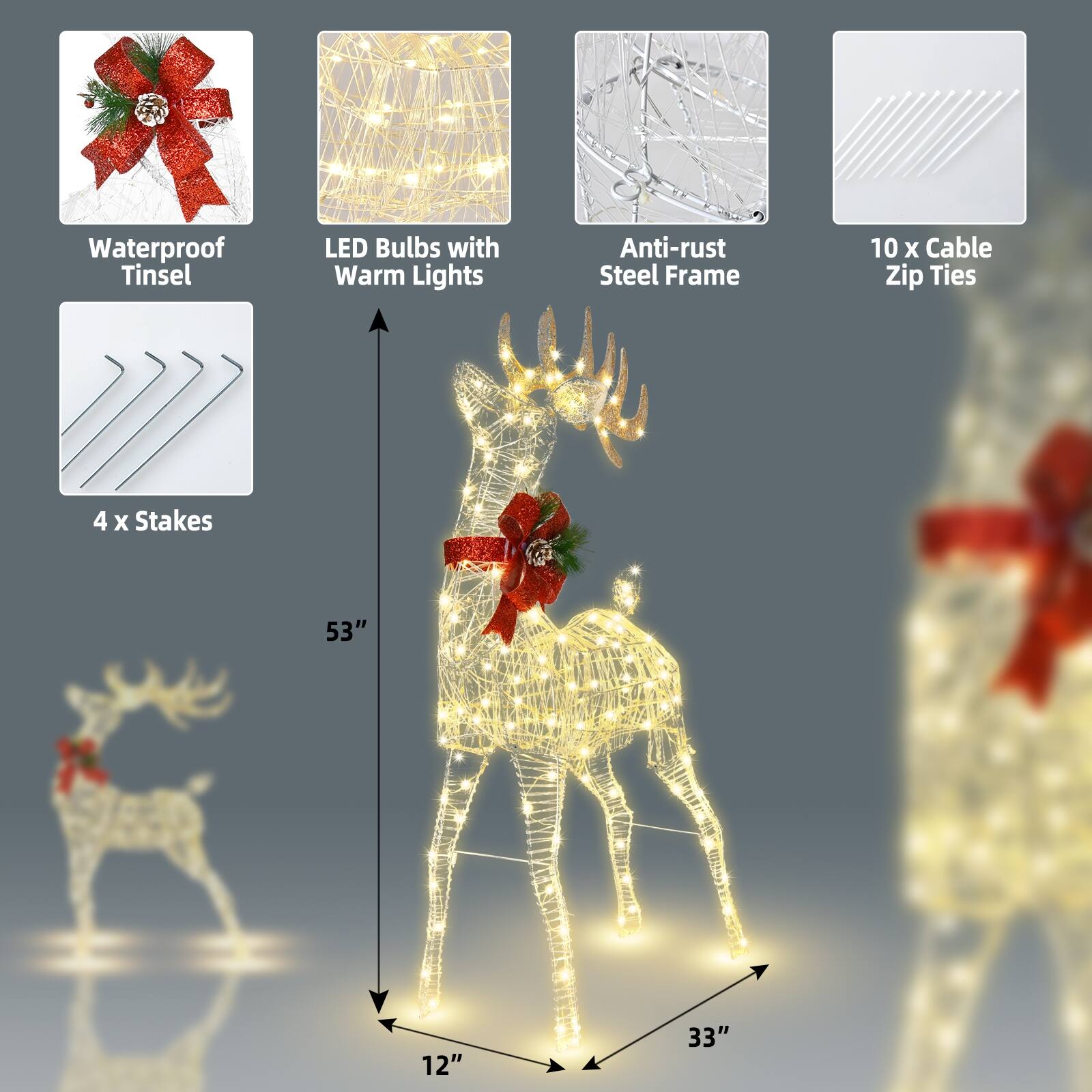 Waterproof Tinsel  
LED Bulbs with Warm Lights  
Anti-rust Steel Frame  
10 x Cable Zip Ties  
4 x Stakes  
53"  
12"  
33"