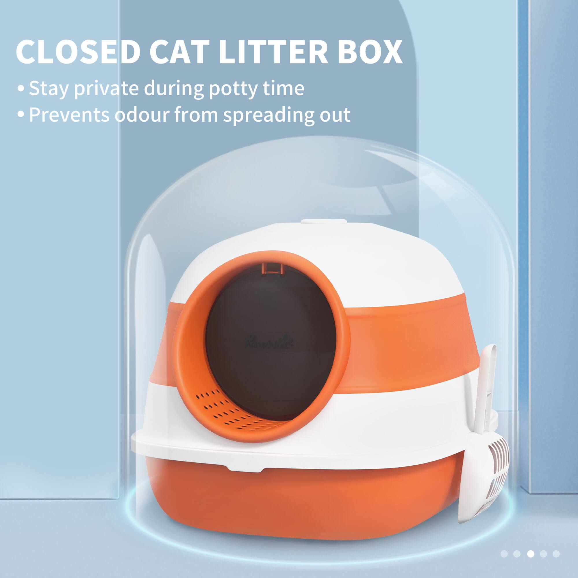 CLOSED CAT LITTER BOX  
- Stay private during potty time  
- Prevents odour from spreading out