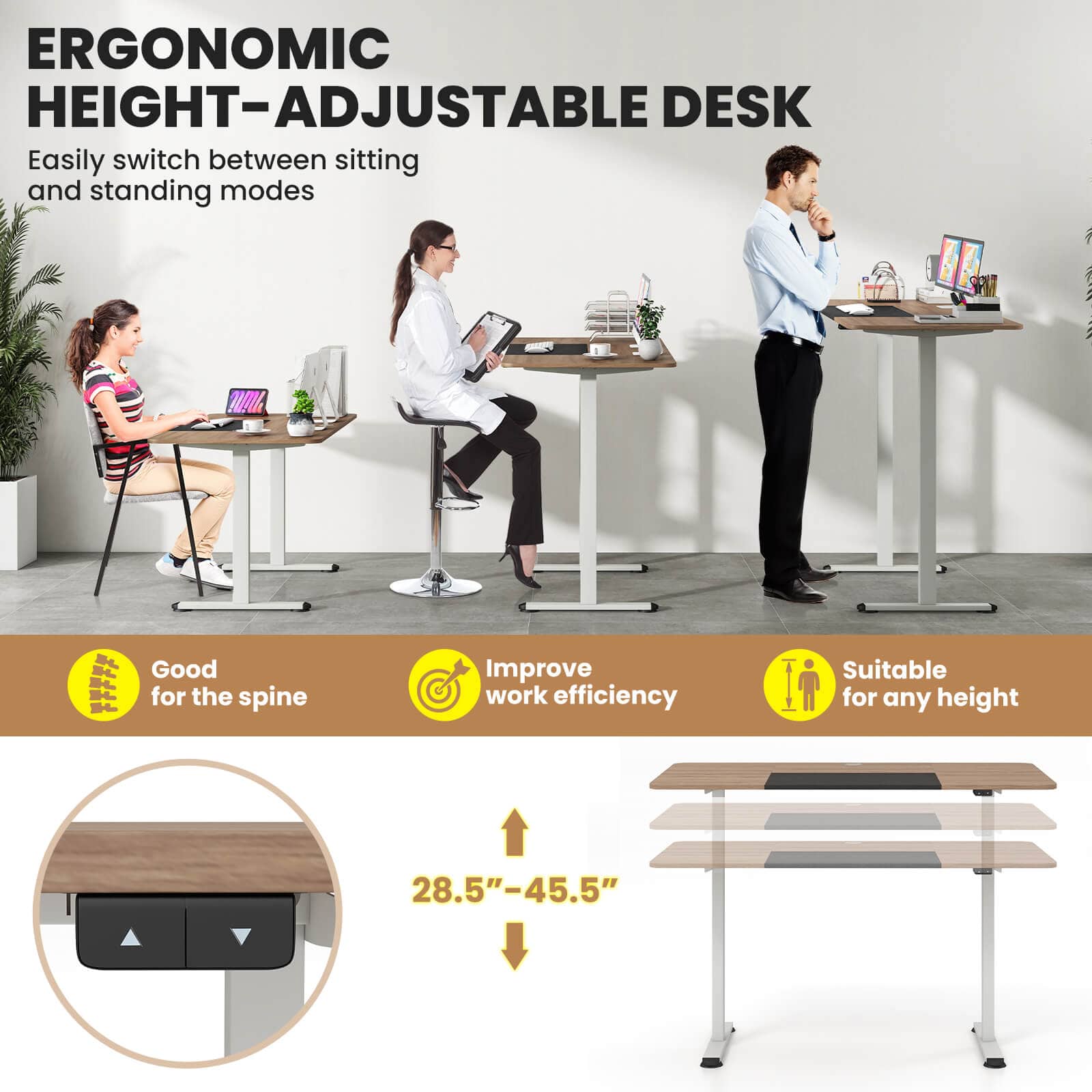 ERGONOMIC HEIGHT-ADJUSTABLE DESK Easily switch between sitting and standing modes Good for the spine Improve work efficiency Suitable for any height 28.5"-45.5"
