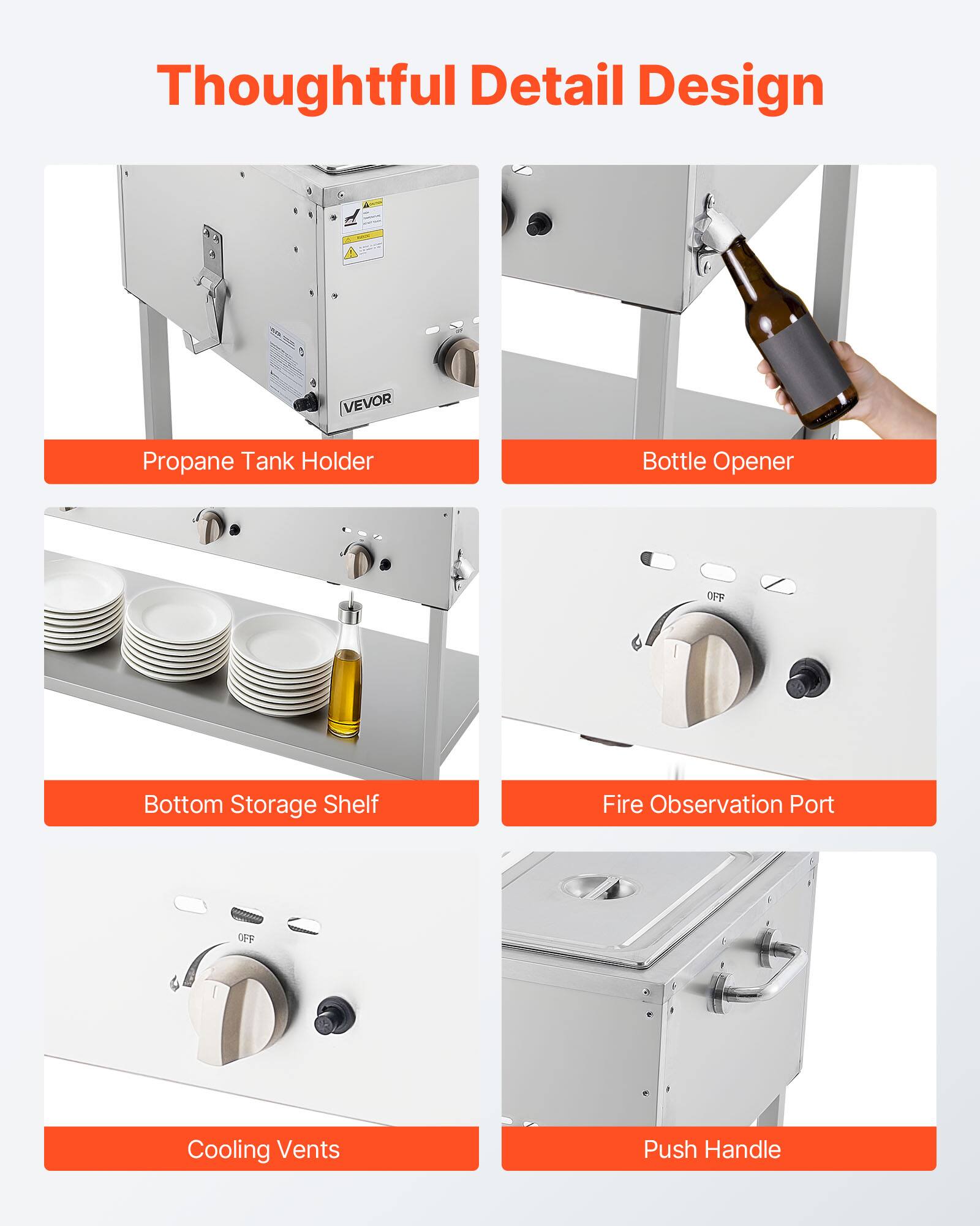 Thoughtful Detail Design

- Propane Tank Holder
- Bottle Opener
- Bottom Storage Shelf
- Fire Observation Port
- Cooling Vents
- Push Handle