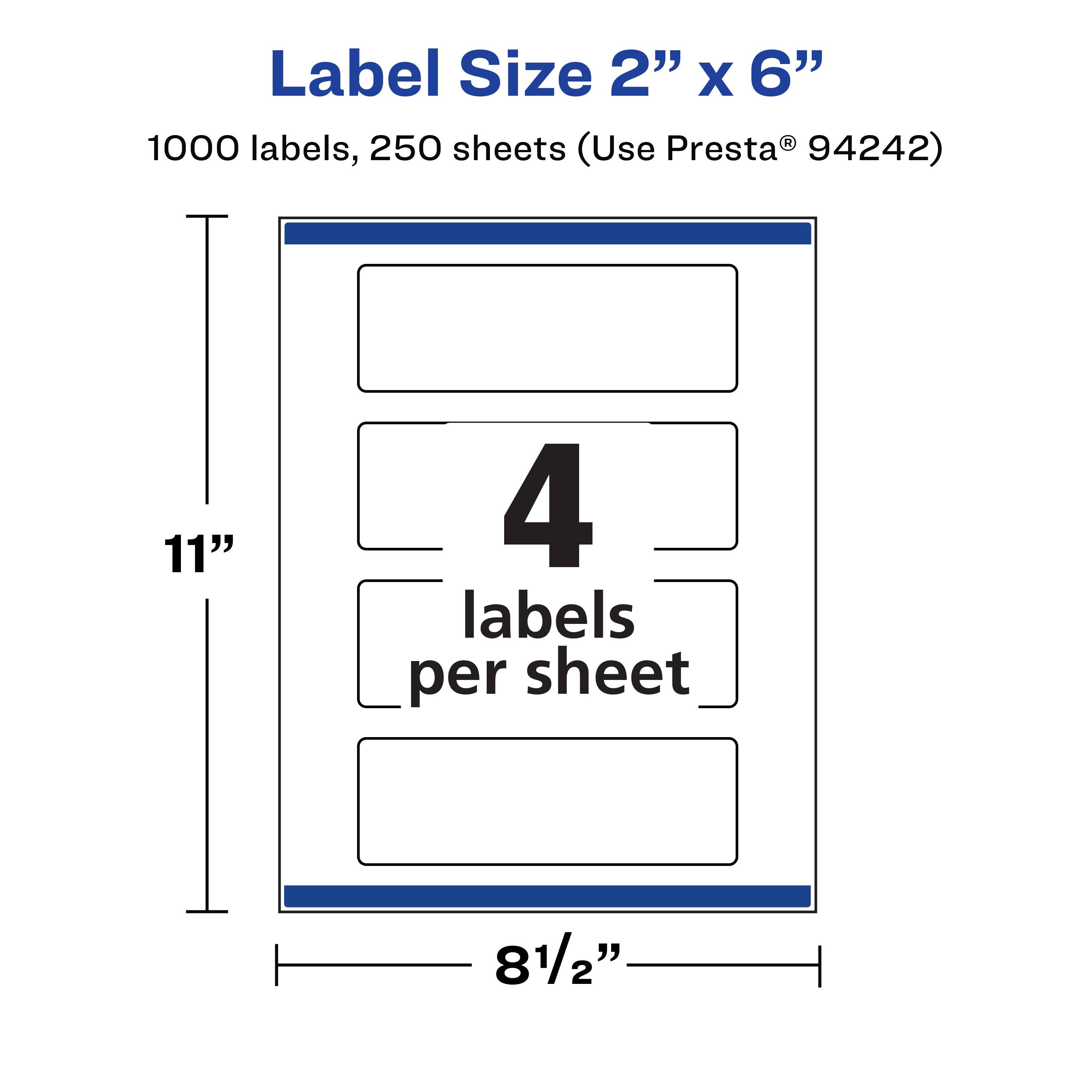 Label Size 2" x 6"  
1000 labels, 250 sheets (Use Presta® 94242)  
11"  
4 labels per sheet  
8½"