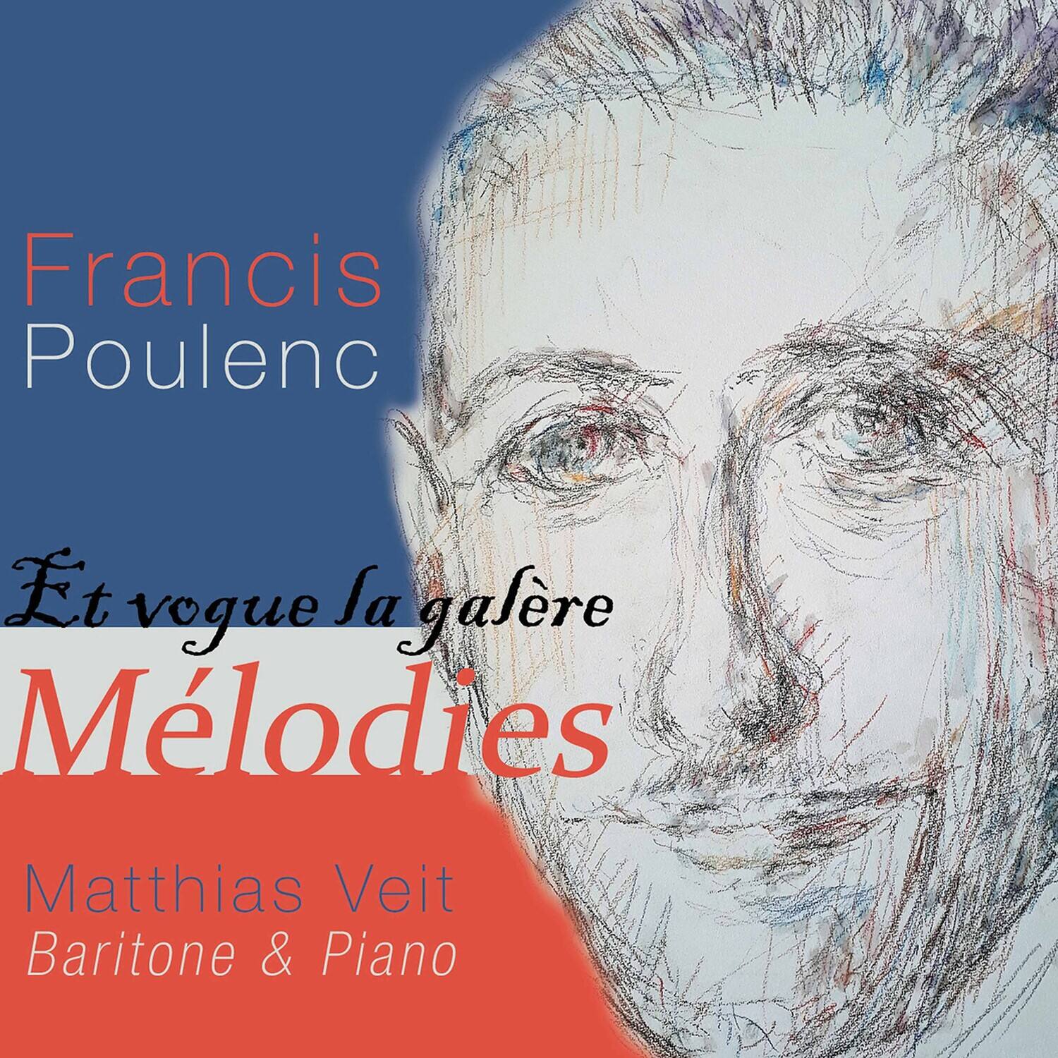 Francis Poulenc

Et vogue la galère  
Mélodies

Matthias Veit  
Baritone & Piano