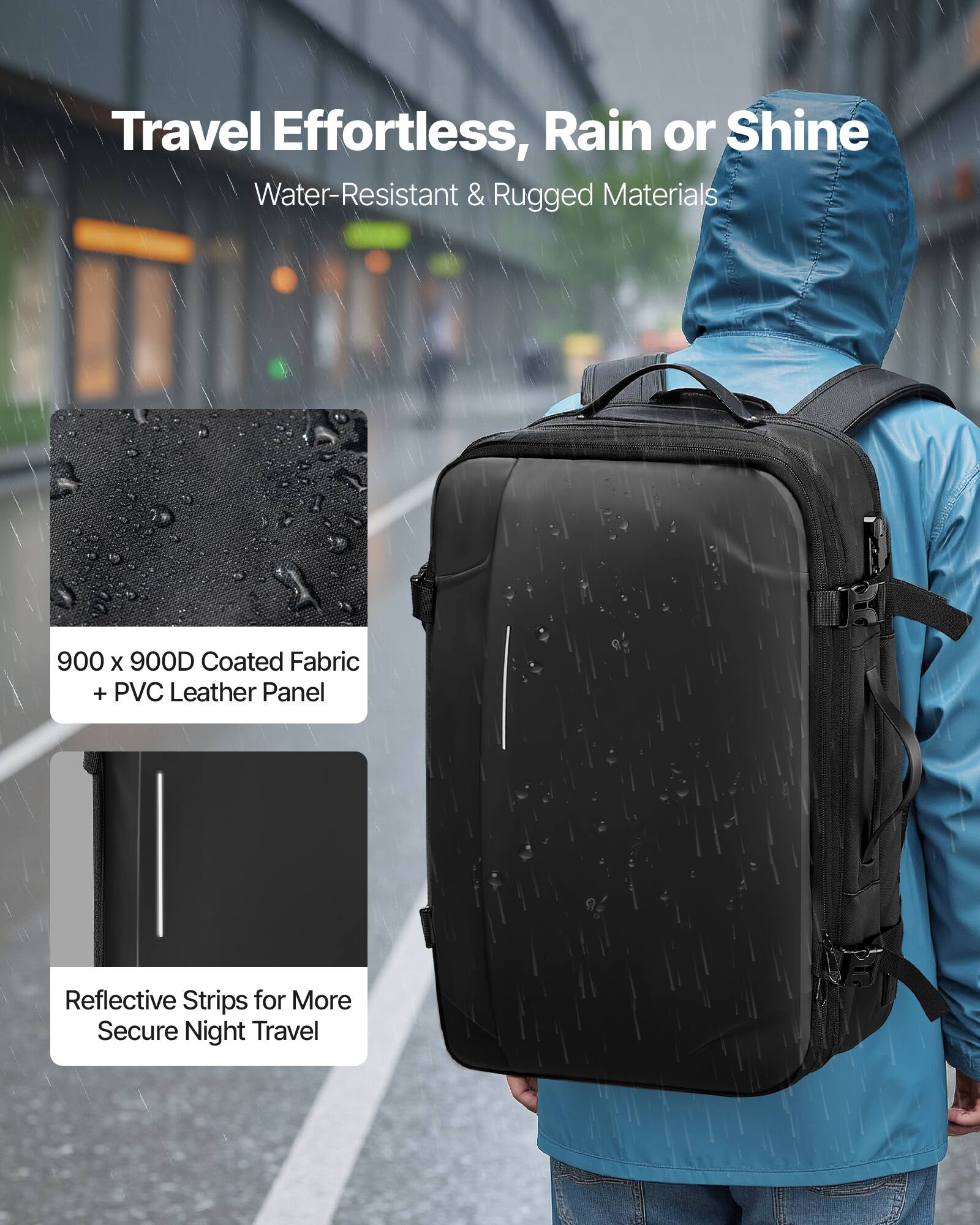Travel Effortless, Rain or Shine  
Water-Resistant & Rugged Materials  

900 x 900D Coated Fabric + PVC Leather Panel  

Reflective Strips for More Secure Night Travel