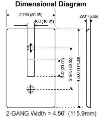 Dimensional Diagram

- 2.750" (69.85)
- .220" (5.59)
- .406" (10.31)
- 2.375" (114.30)
- .500"

2-GANG Width = 4.56" (115.9mm)