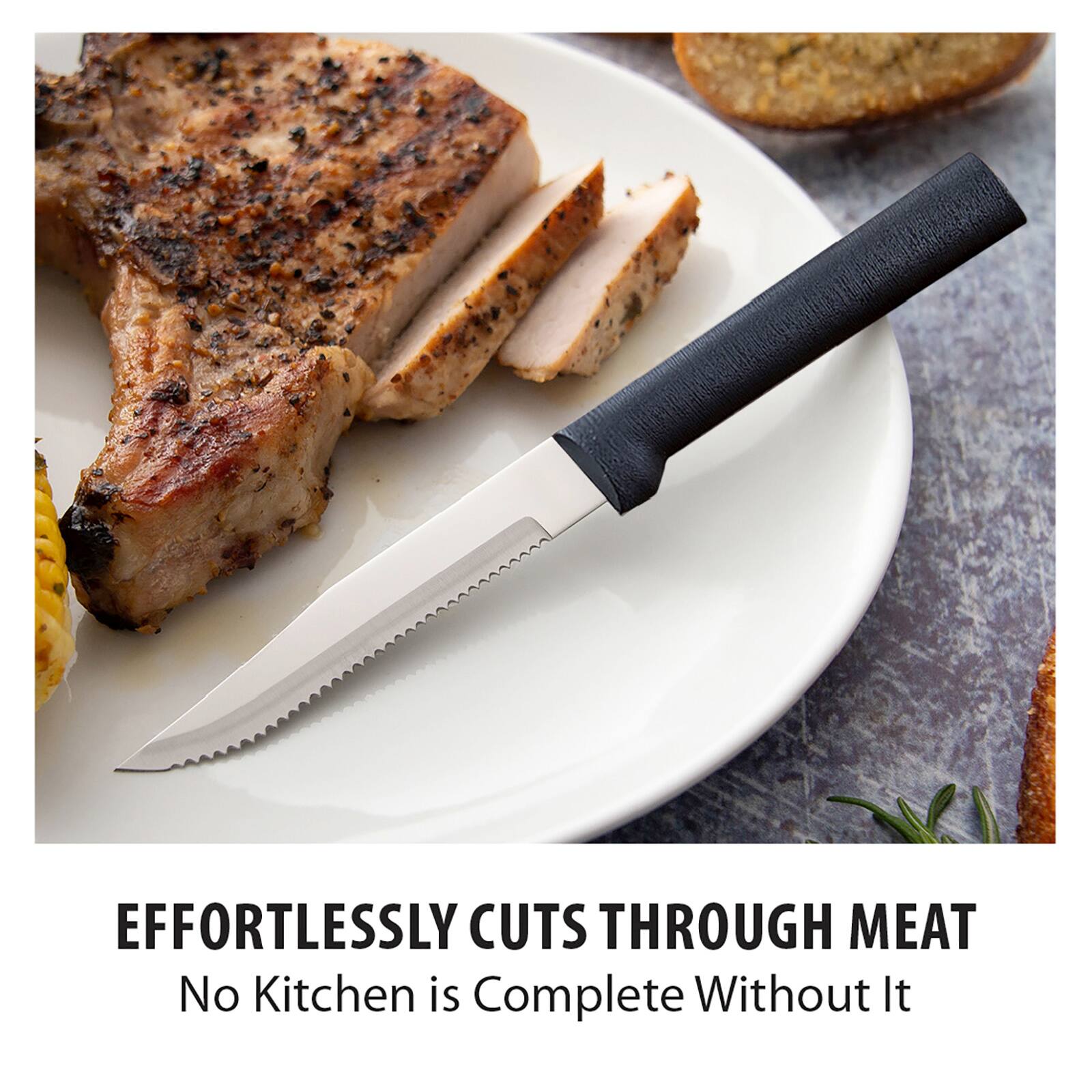 EFFORTLESSLY CUTS THROUGH MEAT  
No Kitchen is Complete Without It
