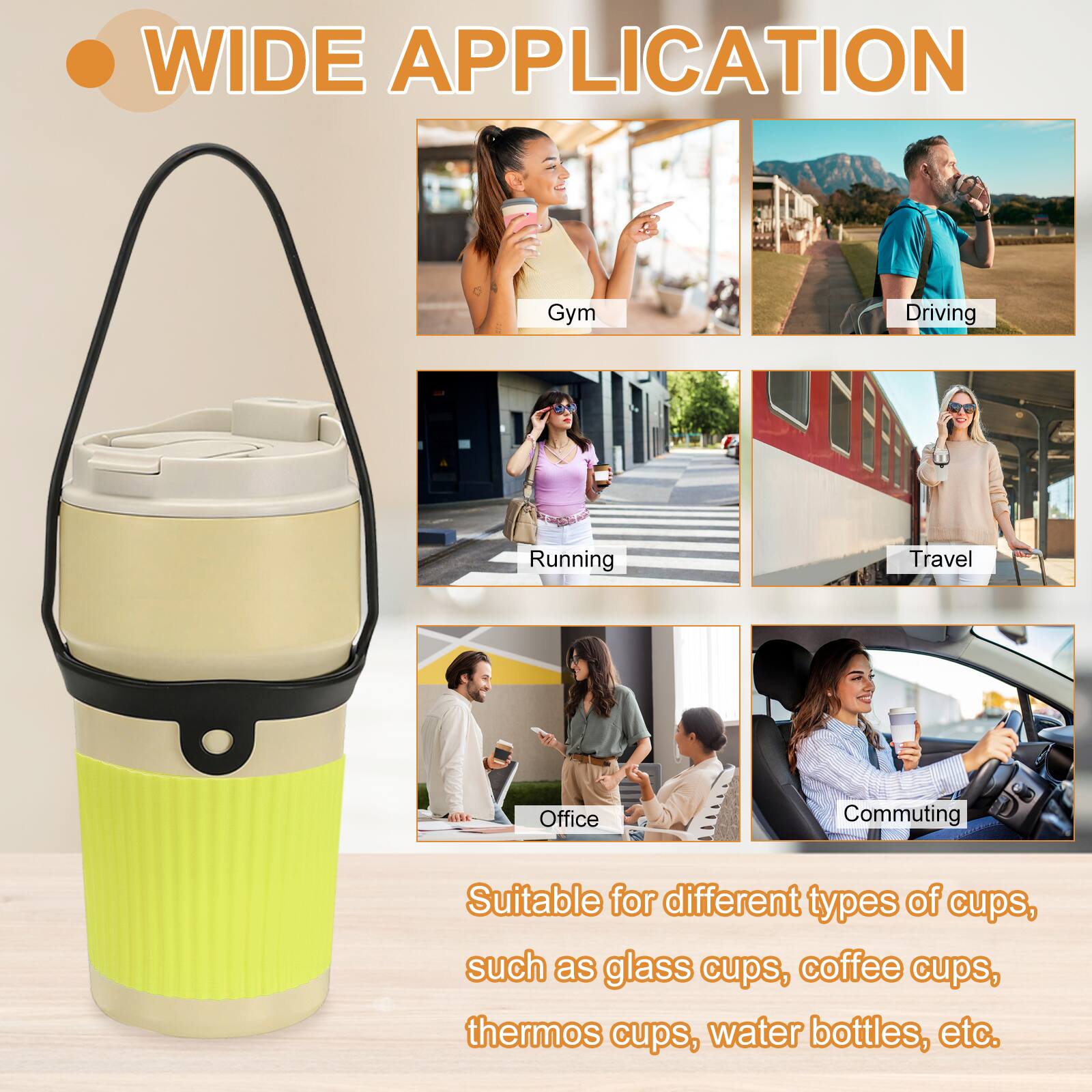 WIDE APPLICATION

Gym  
Driving  
Running  
Travel  
Office  
Commuting  

Suitable for different types of cups, such as glass cups, coffee cups, thermos cups, water bottles, etc.