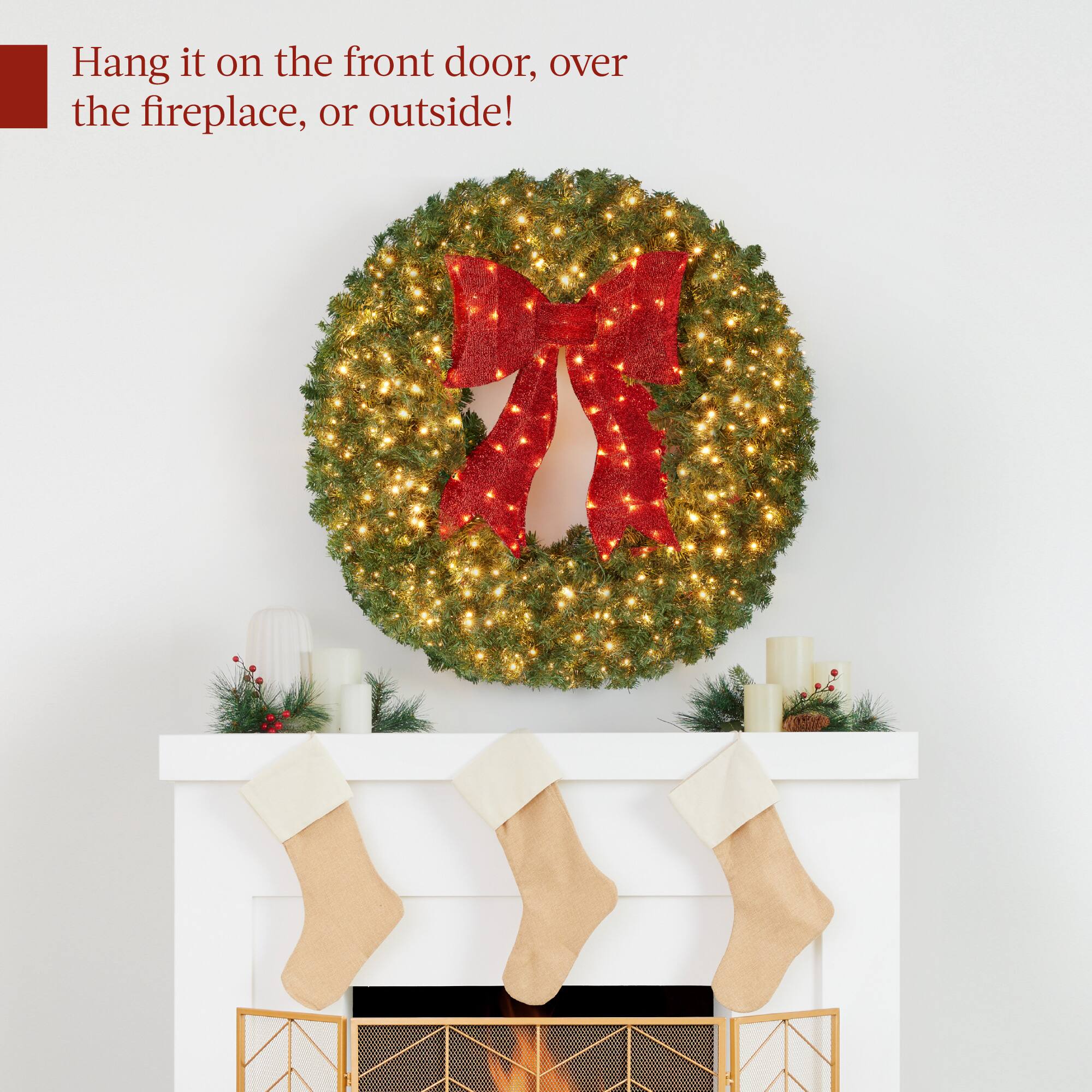 Hang it on the front door, over the fireplace, or outside!