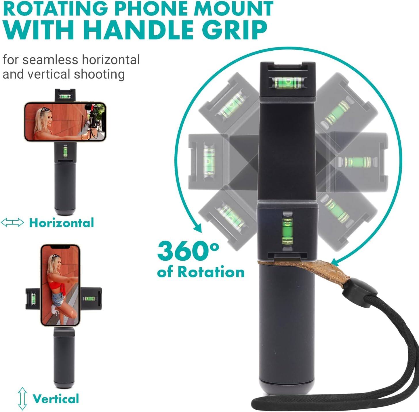 **ROTATING PHONE MOUNT WITH HANDLE GRIP**

for seamless horizontal and vertical shooting

- Horizontal
- Vertical

**360° of Rotation**