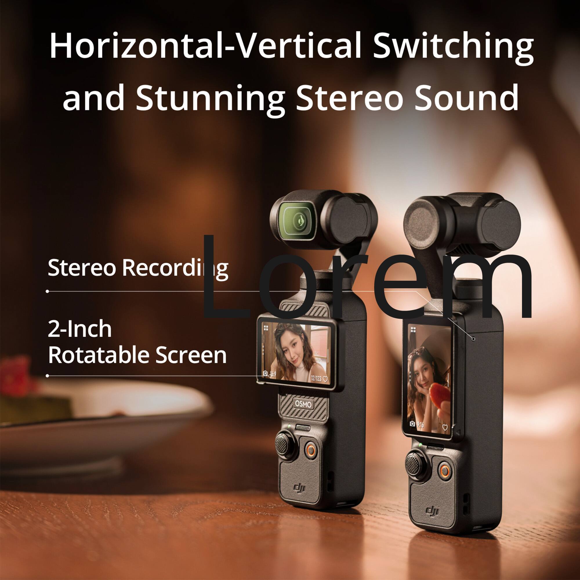 Horizontal-Vertical Switching and Stunning Stereo Sound

Stereo Recording

2-Inch Rotatable Screen