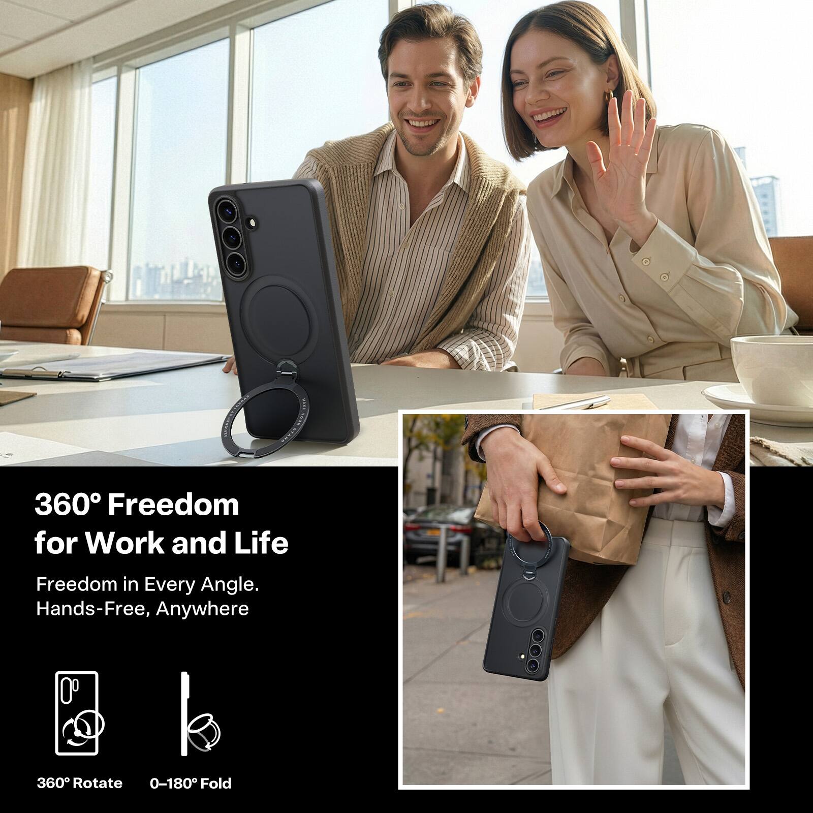 360° Freedom for Work and Life  
Freedom in Every Angle.  
Hands-Free, Anywhere  

360° Rotate  
0-180° Fold