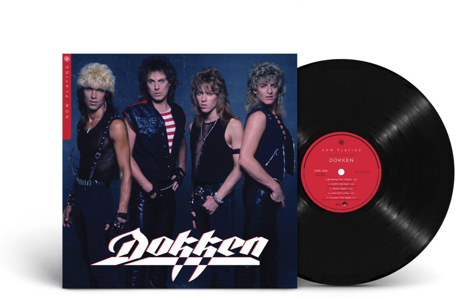 NOW PLAYING  
DOKKEN  

SIDE ONE  
1. Breaking The Chains - 5:55  
2. Tooth And Nail - 4:20  
3. Alcoma Again - 4:20  
4. Just Got Lucky - 4:20  
5. Unchain The Night - 5:55  

DOKKEN
