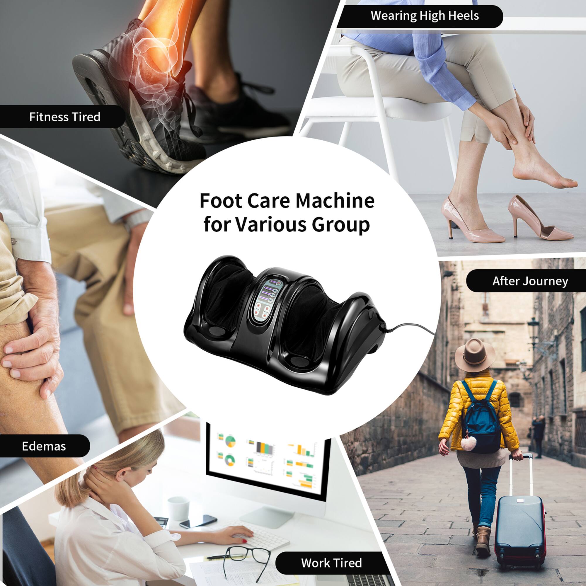 Foot Care Machine for Various Group

- Fitness Tired
- Wearing High Heels
- Edemas
- After Journey
- Work Tired