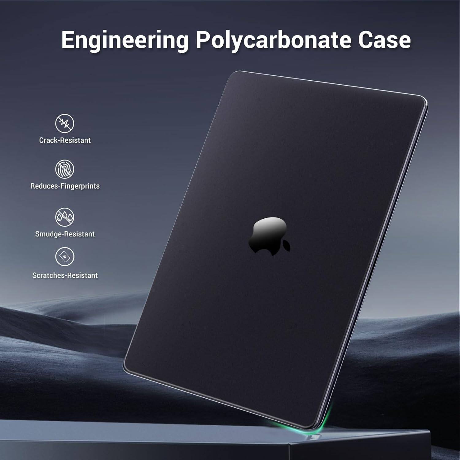 Engineering Polycarbonate Case  
- Crack-Resistant  
- Reduces Fingerprints  
- Smudge-Resistant  
- Scratches-Resistant