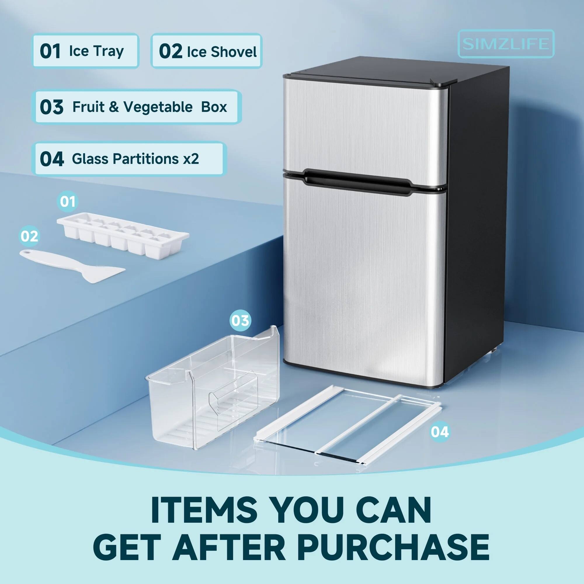 01 Ice Tray  
02 Ice Shovel  
03 Fruit & Vegetable Box  
04 Glass Partitions x2  

ITEMS YOU CAN GET AFTER PURCHASE