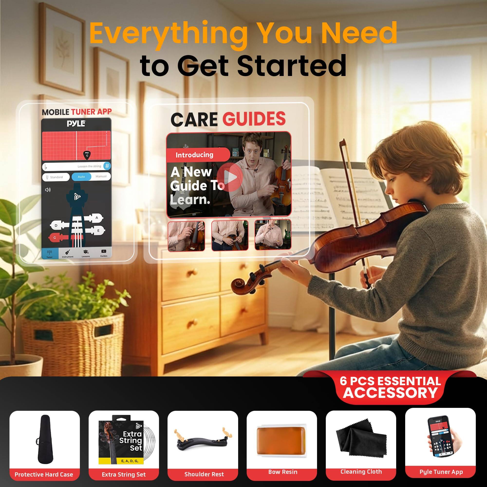 Everything You Need to Get Started

MOBILE TUNER APP PYLE

CARE GUIDES
Introducing A New Guide To Learn.

6 PCS ESSENTIAL ACCESSORY
- Extra String Set
- Protective Hard Case
- Shoulder Rest
- Bow Resin
- Cleaning Cloth
- Pyle Tuner App