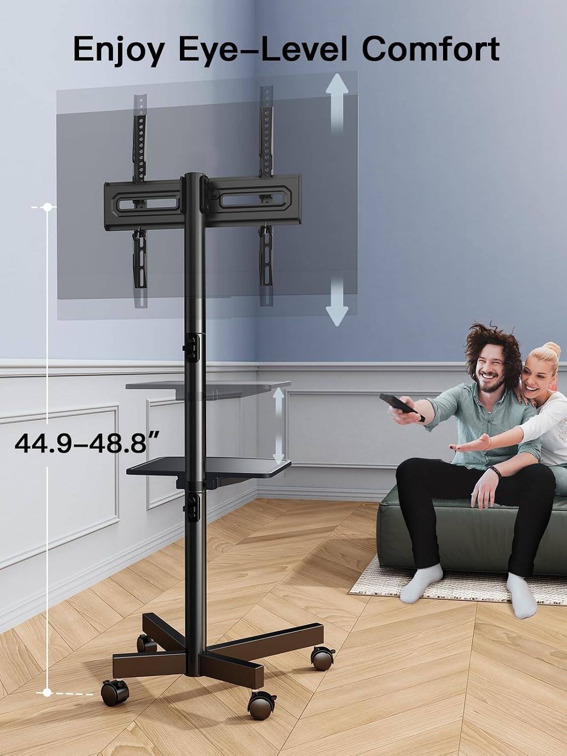 Enjoy Eye-Level Comfort  
44.9-48.8"