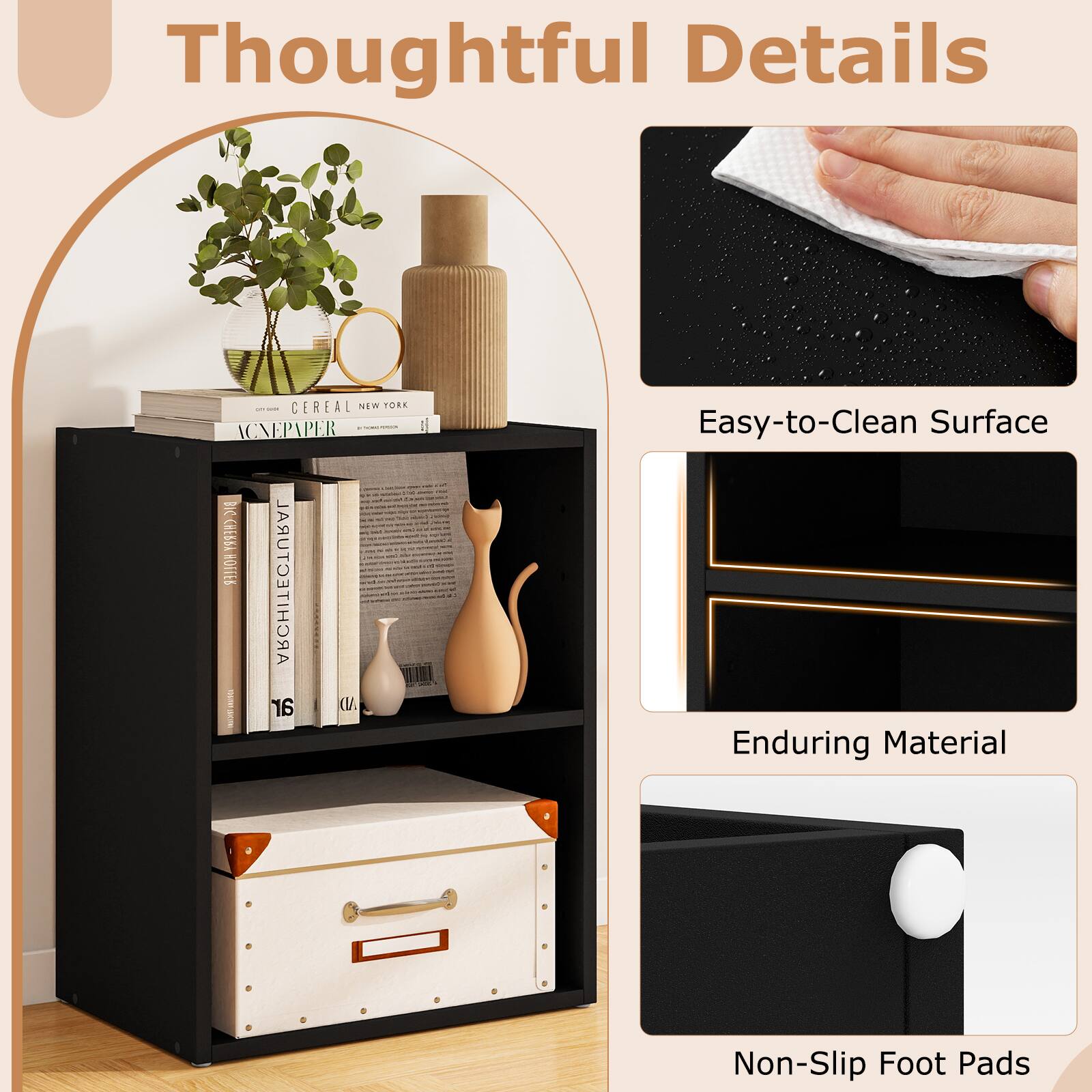 Thoughtful Details

- Easy-to-Clean Surface
- Enduring Material
- Non-Slip Foot Pads