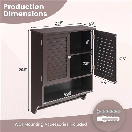 Production Dimensions  
23.5" x 8.5" x 29.5" x 17.5" x 11.5" x 21.5"  
Wall Mounting Accessories Included