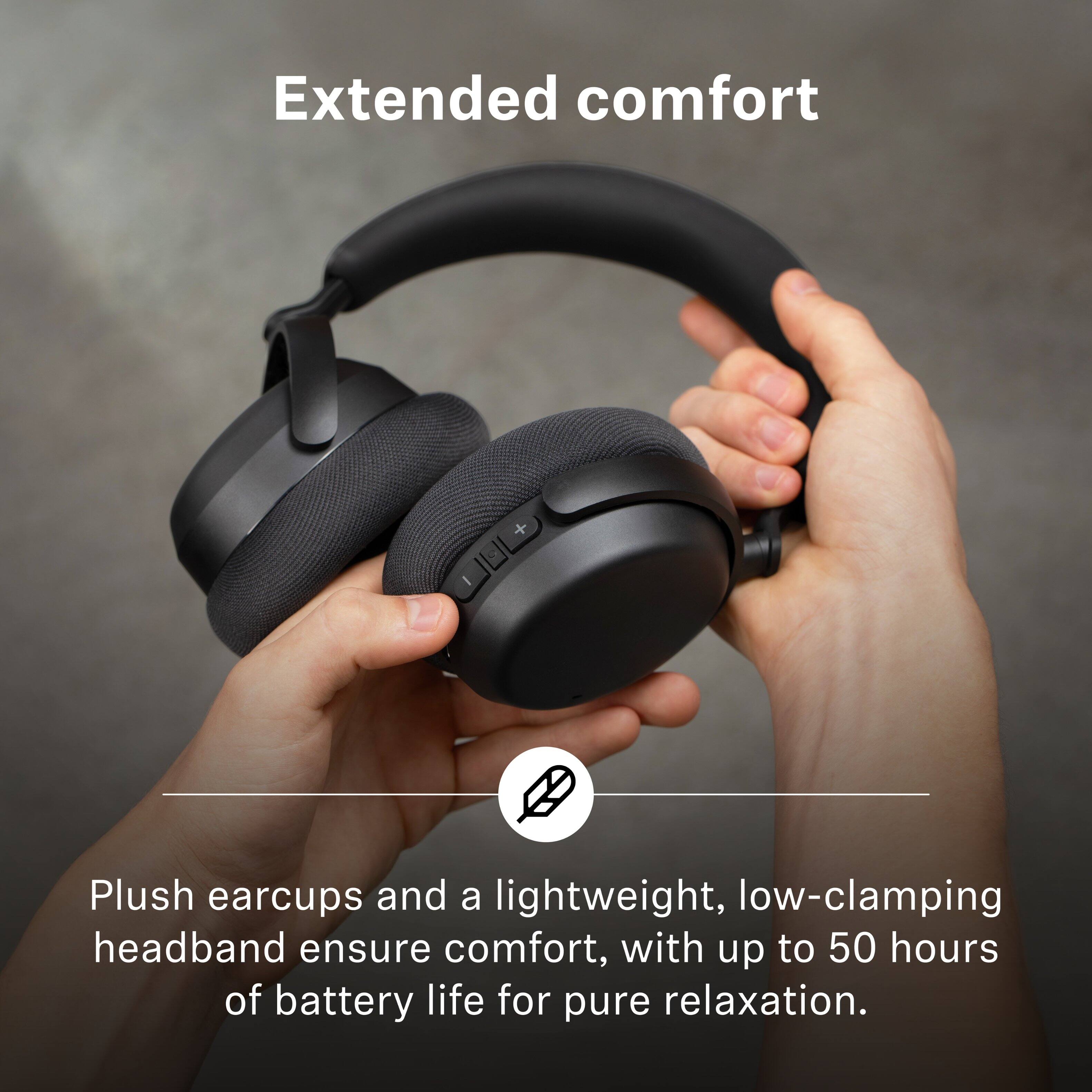 Extended comfort

Plush earcups and a lightweight, low-clamping headband ensure comfort, with up to 50 hours of battery life for pure relaxation.