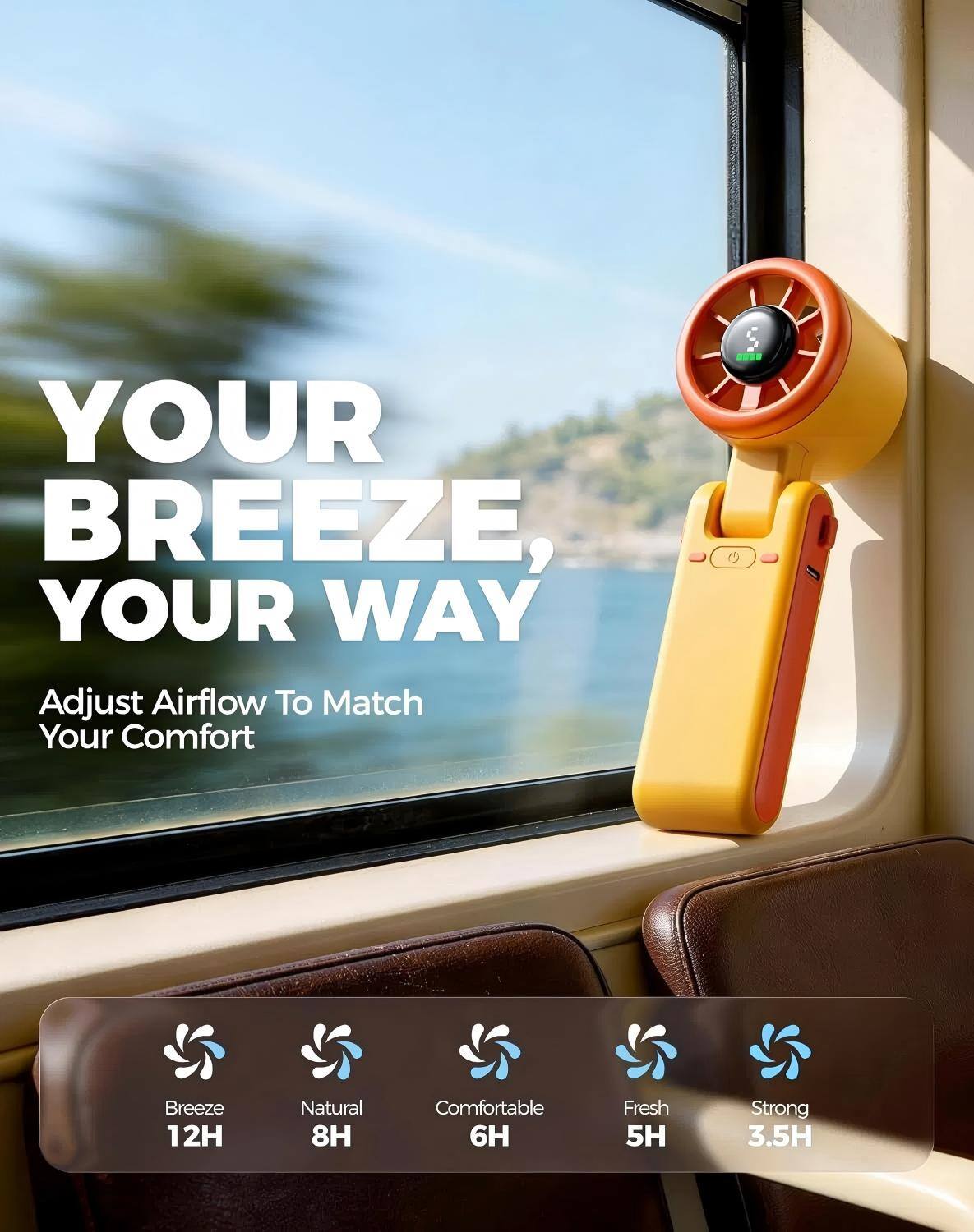 YOUR BREEZE, YOUR WAY  
Adjust Airflow To Match Your Comfort  

Breeze 12H  
Natural 8H  
Comfortable 6H  
Fresh 5H  
Strong 3.5H