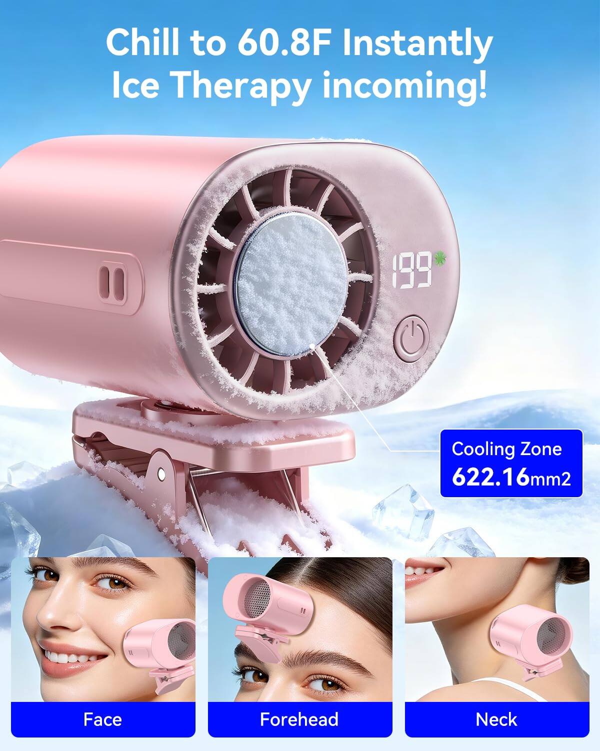 Chill to 60.8F Instantly Ice Therapy incoming!  
199  
Cooling Zone 622.16mm2  
Face Forehead Neck